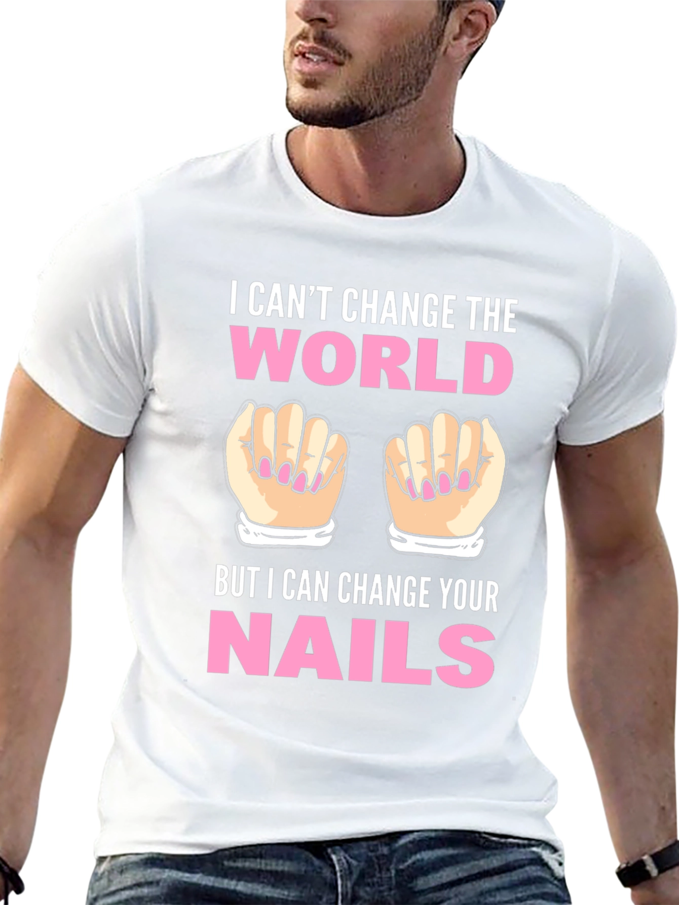 I Cant Change the World Nails T-Shirt