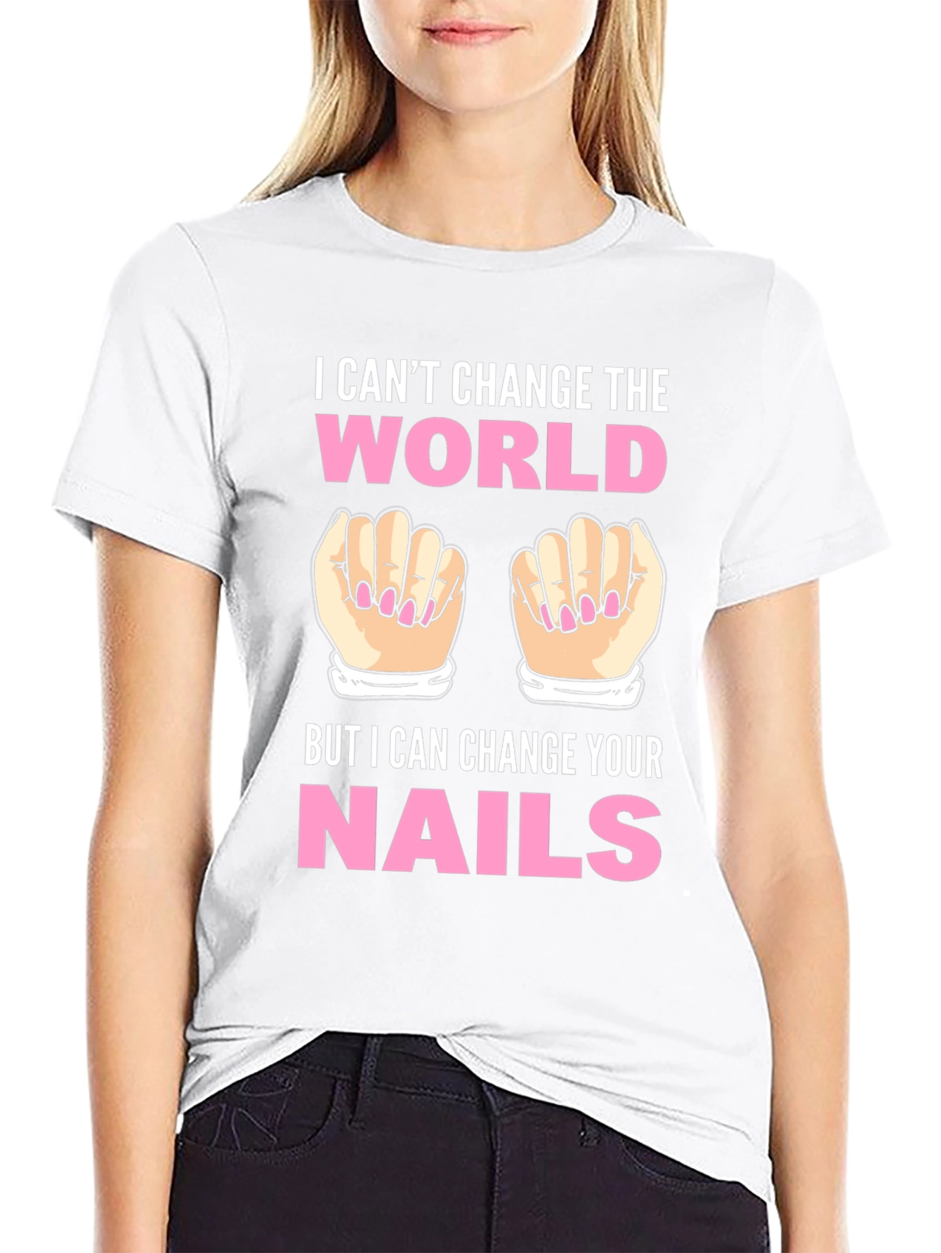 I Cant Change the World Nails T-Shirt