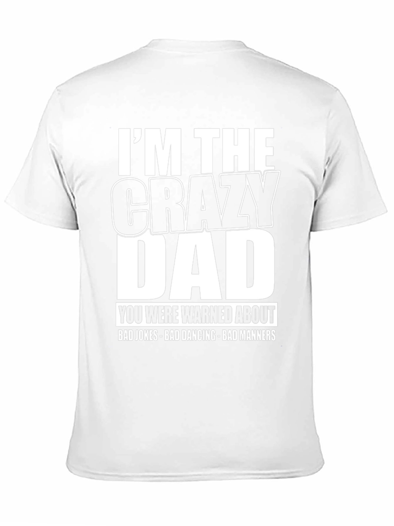 Im the Crazy Dad T-Shirt
