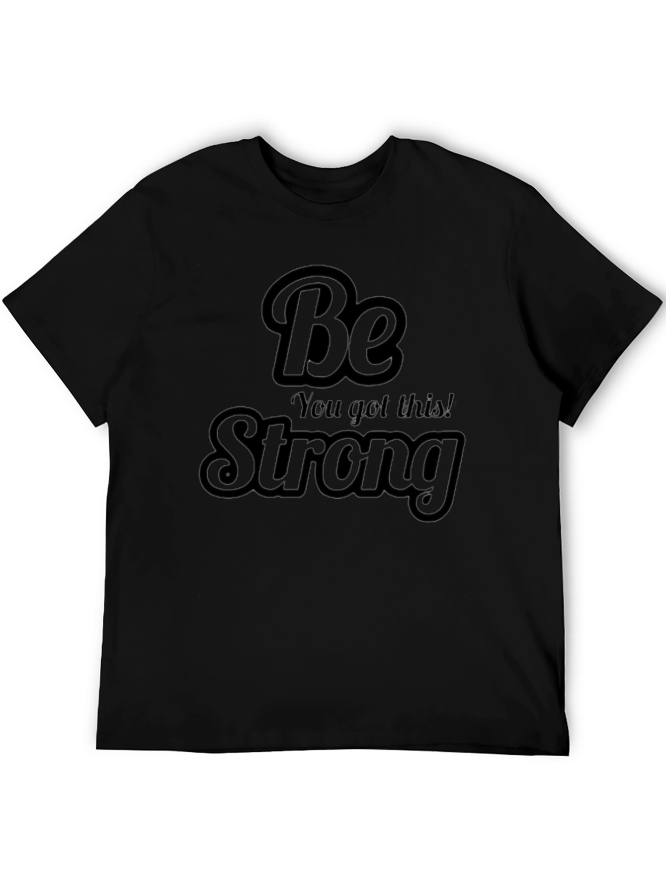 Be Strong Graphic Tee - Motivational T-Shirt