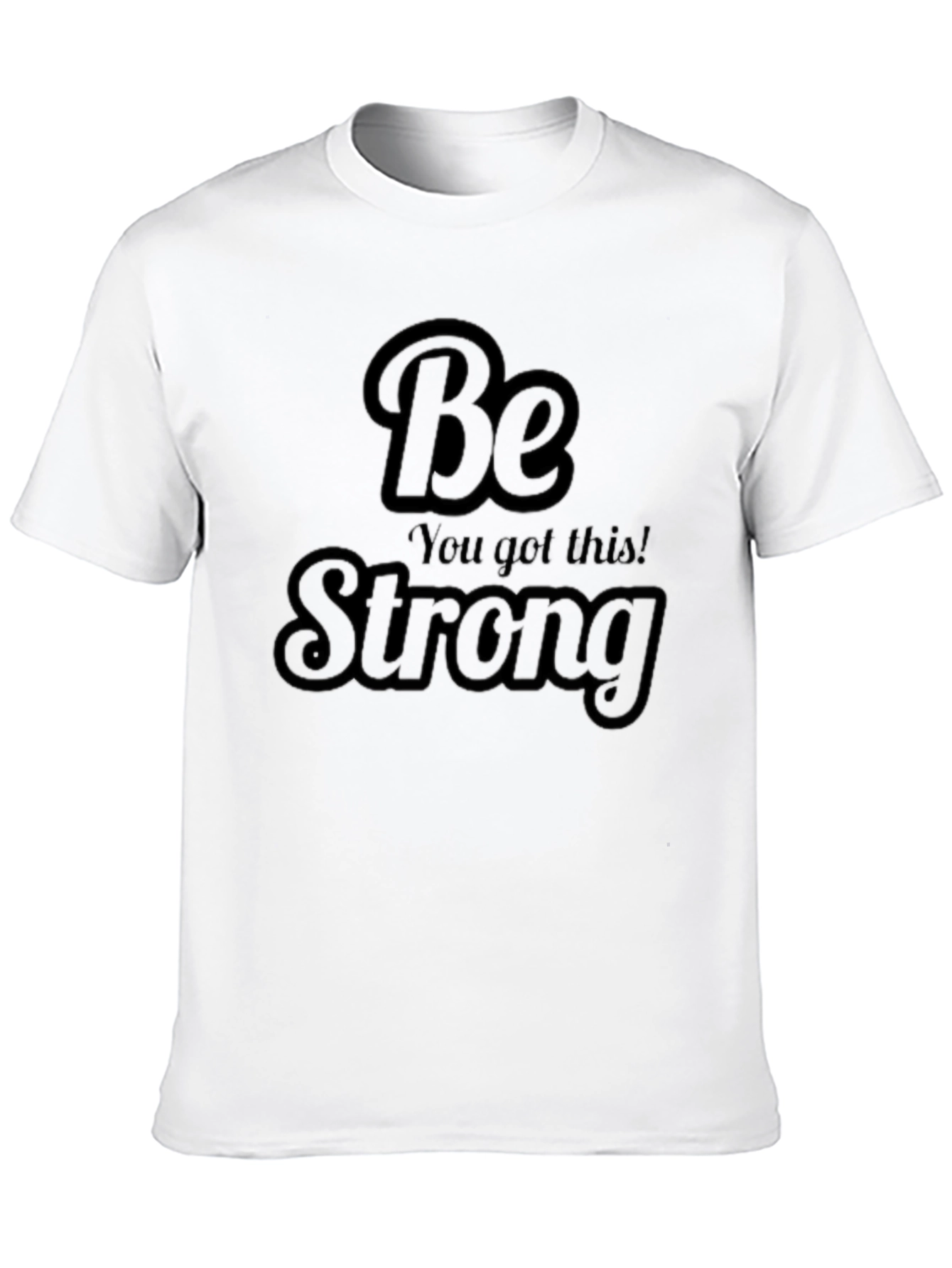 Be Strong Graphic Tee - Motivational T-Shirt