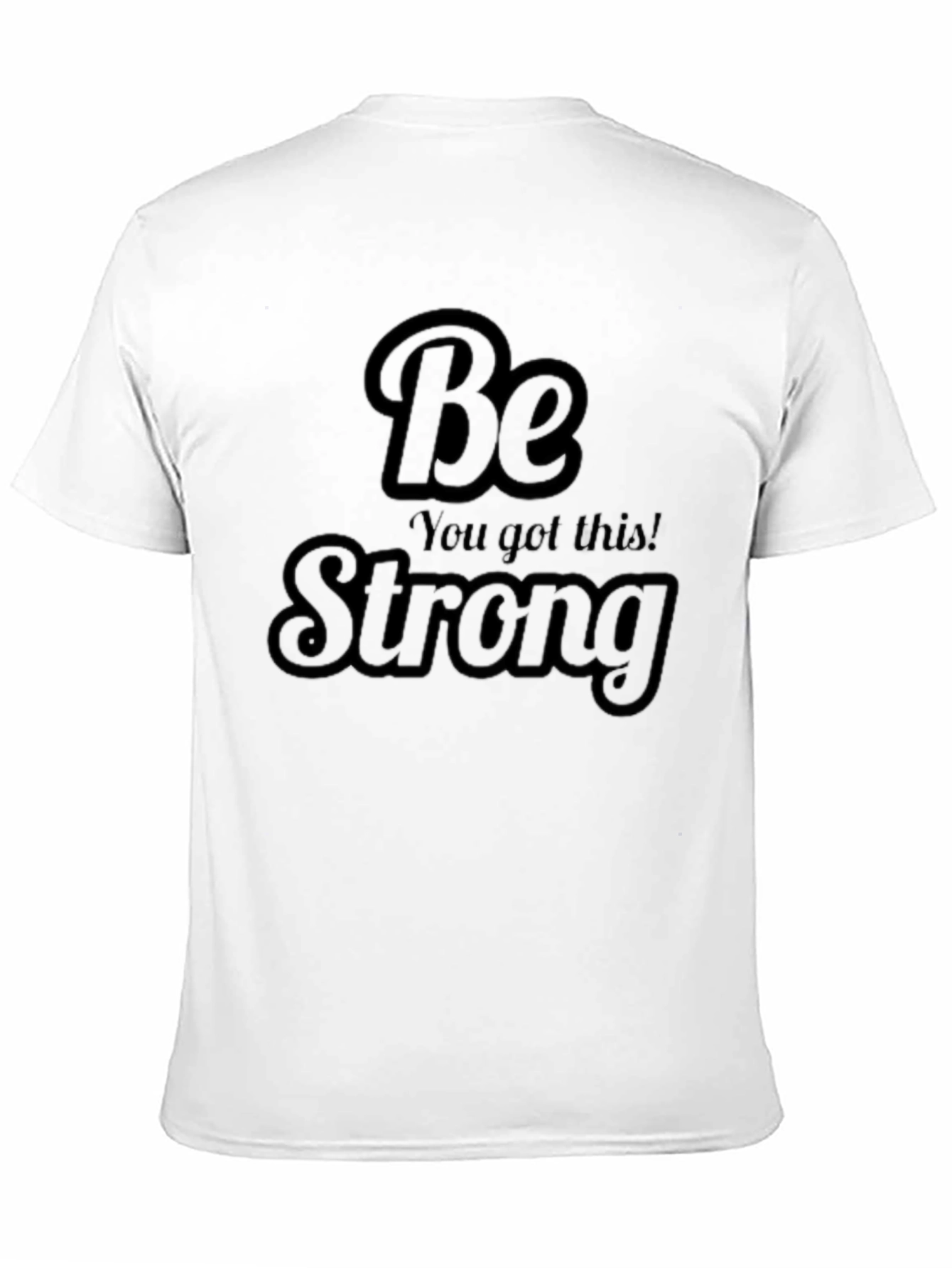 Be Strong Graphic Tee - Motivational T-Shirt