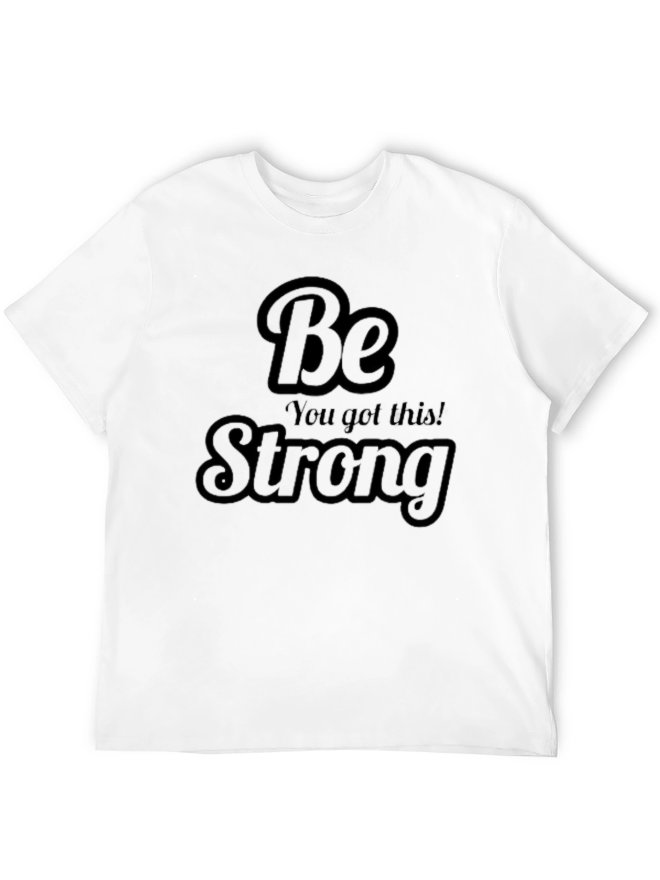 Be Strong Graphic Tee - Motivational T-Shirt