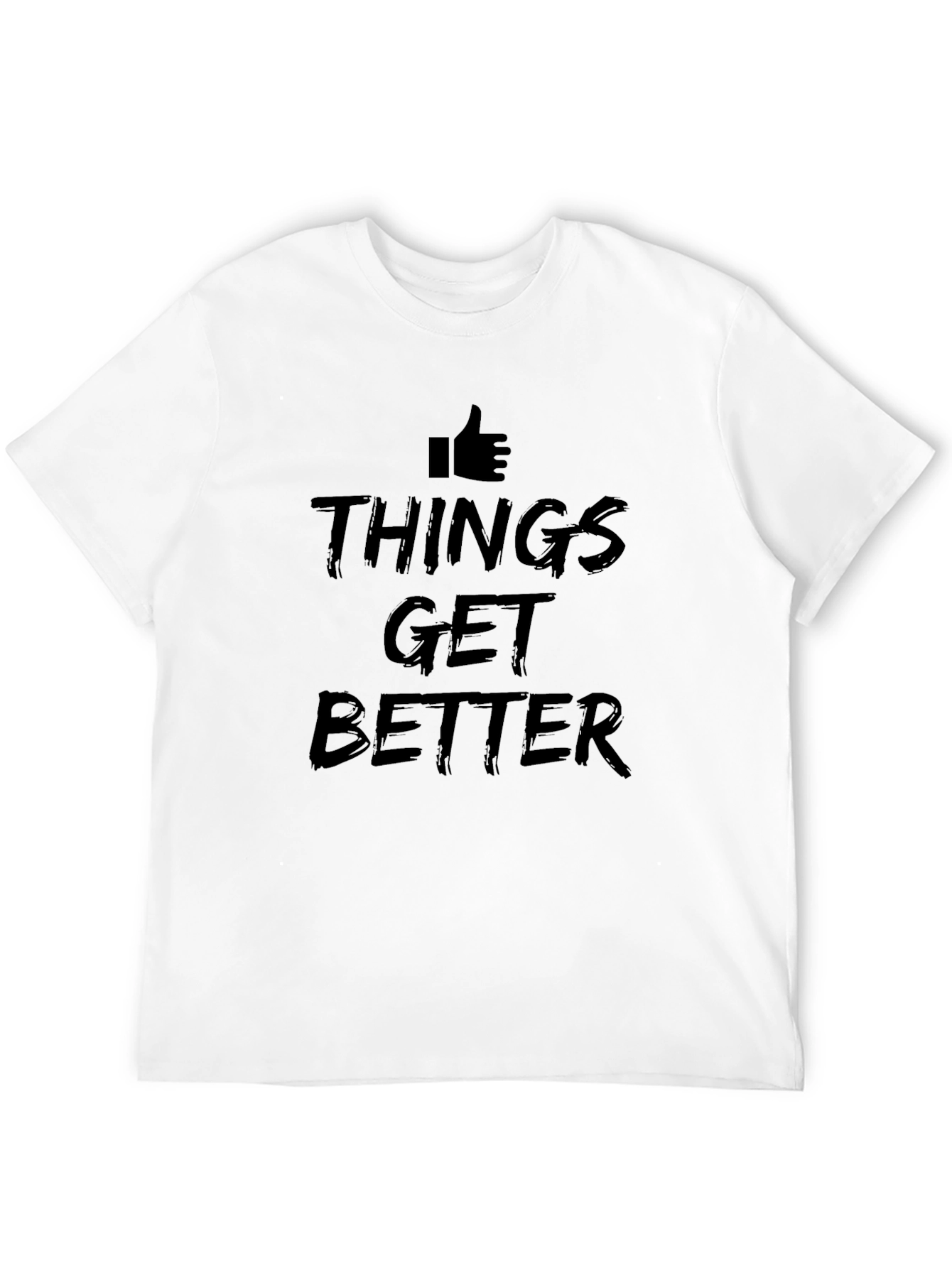 Things Get Better T-Shirt | Motivational Graphic Tee