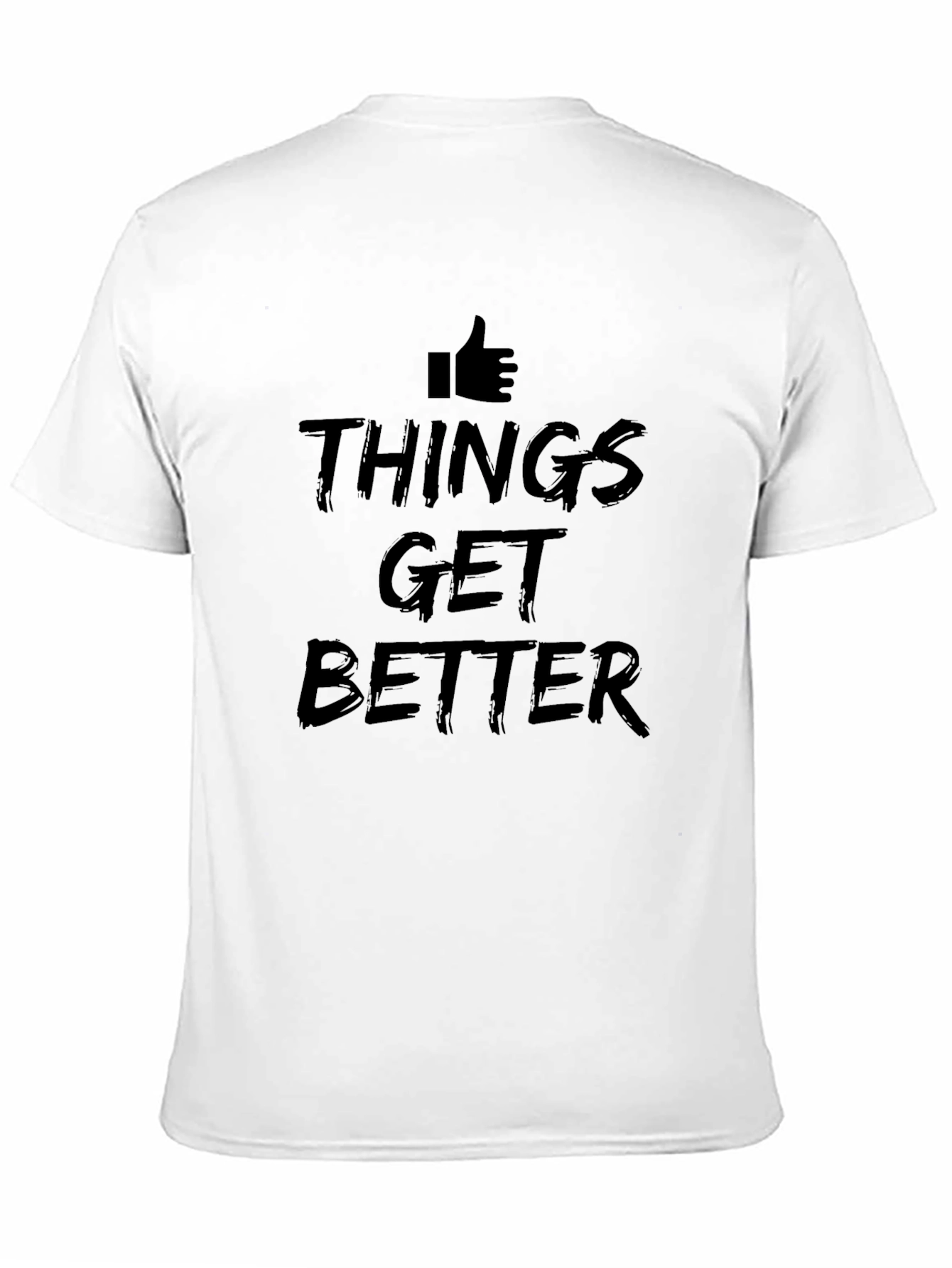 Things Get Better T-Shirt | Motivational Graphic Tee