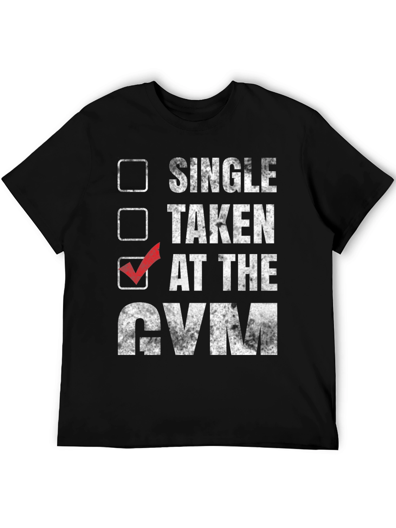 Gym Humor T-Shirt: Taken at the Gym