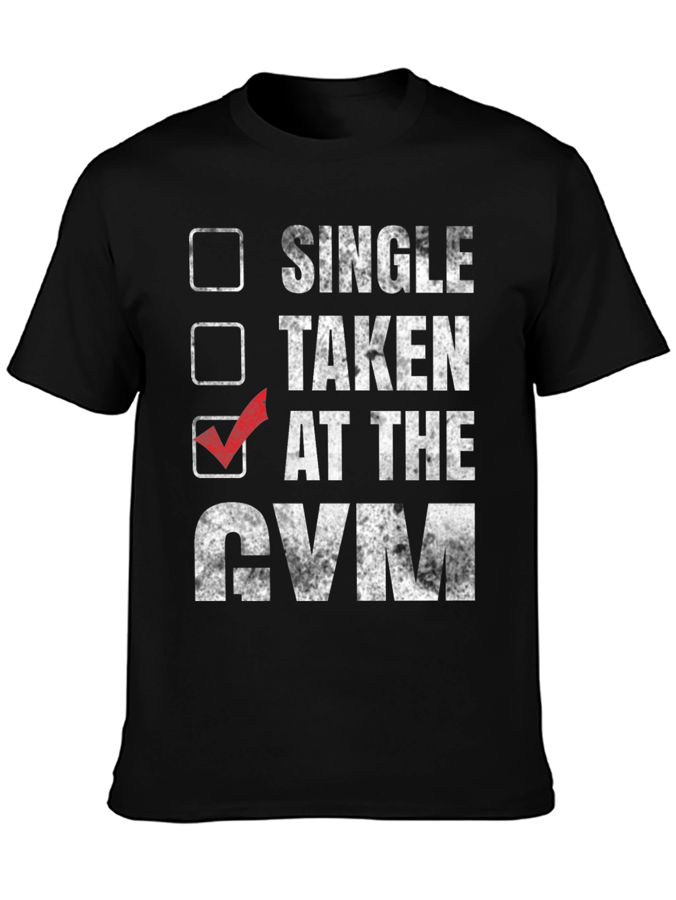 Gym Humor T-Shirt: Taken at the Gym
