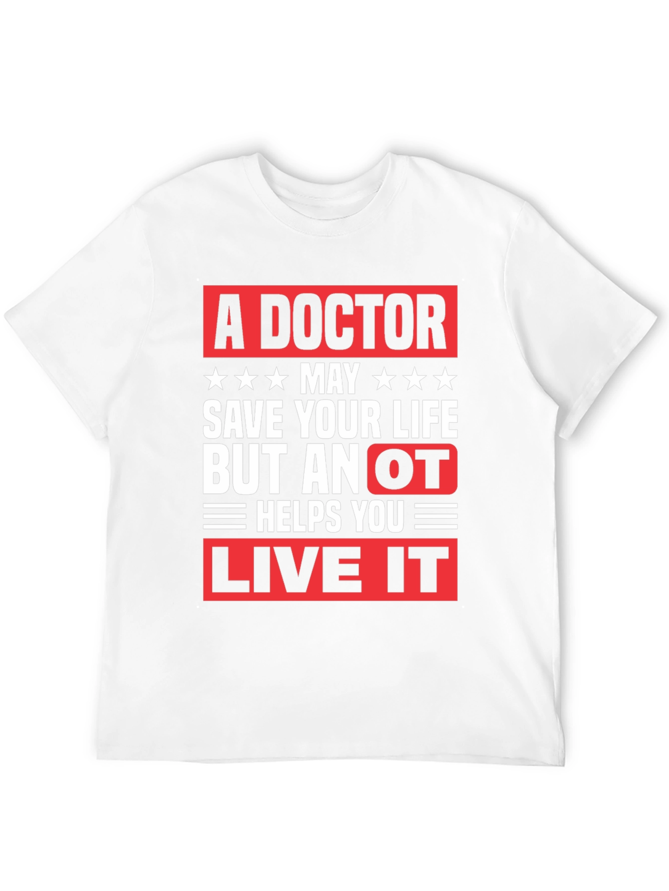 Doctor Save Life OT Live It T-Shirt