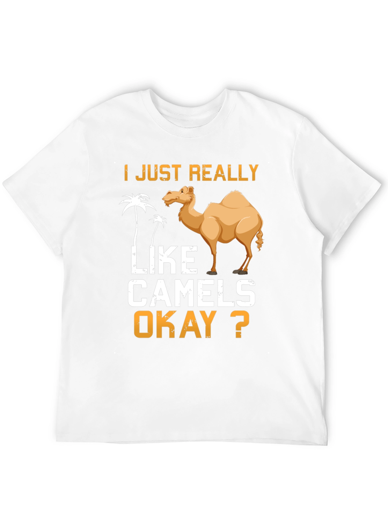 I Just Really Like Camels Okay? T-Shirt