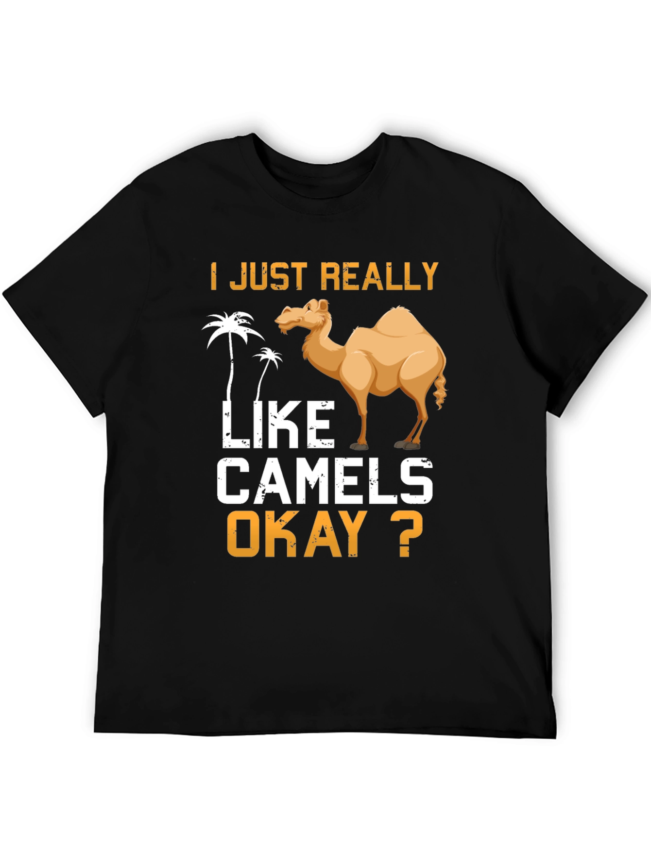 I Just Really Like Camels Okay? T-Shirt