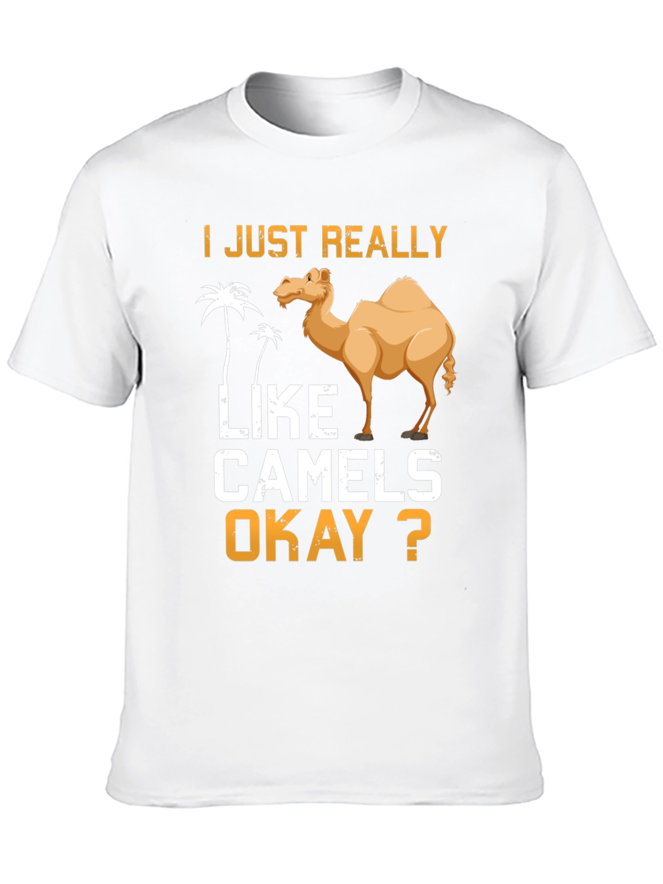 I Just Really Like Camels Okay? T-Shirt