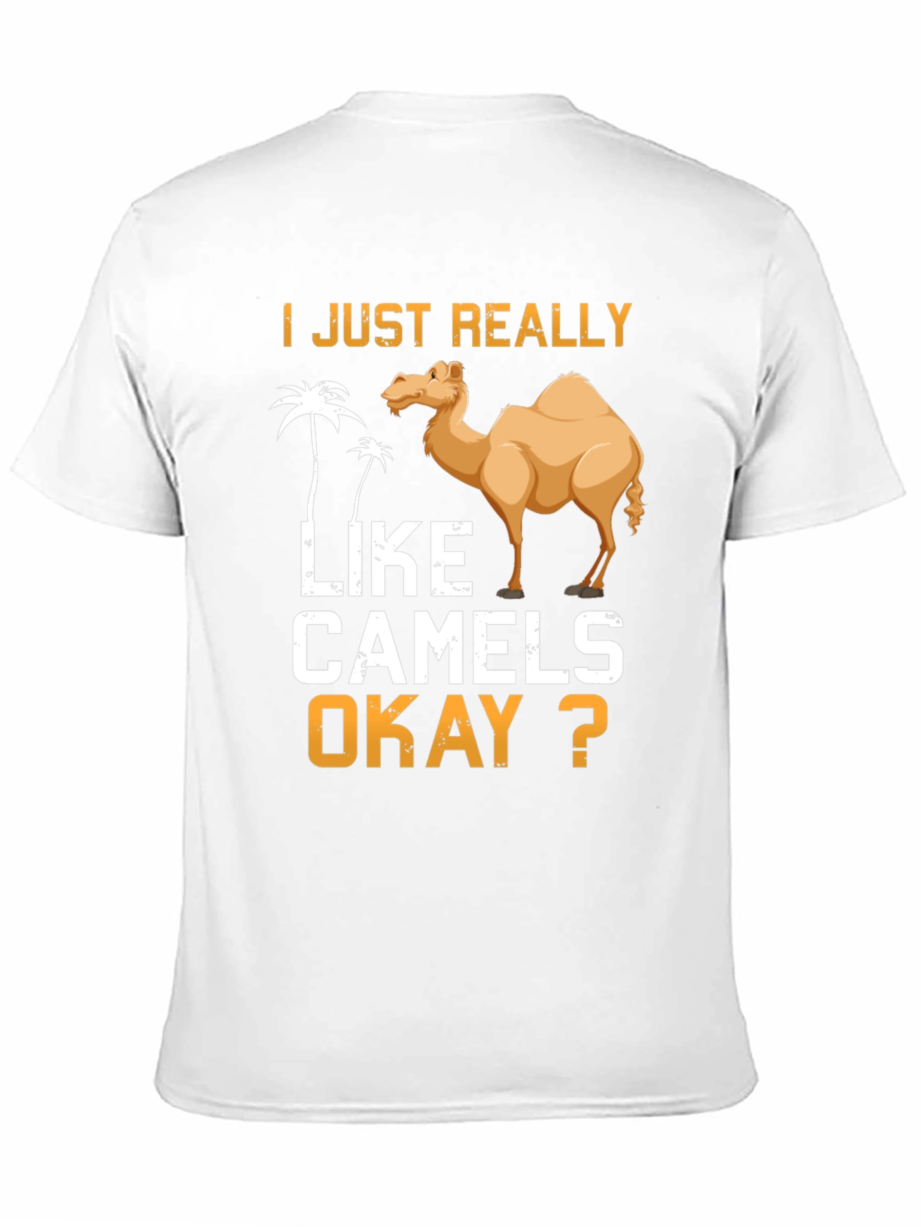 I Just Really Like Camels Okay? T-Shirt