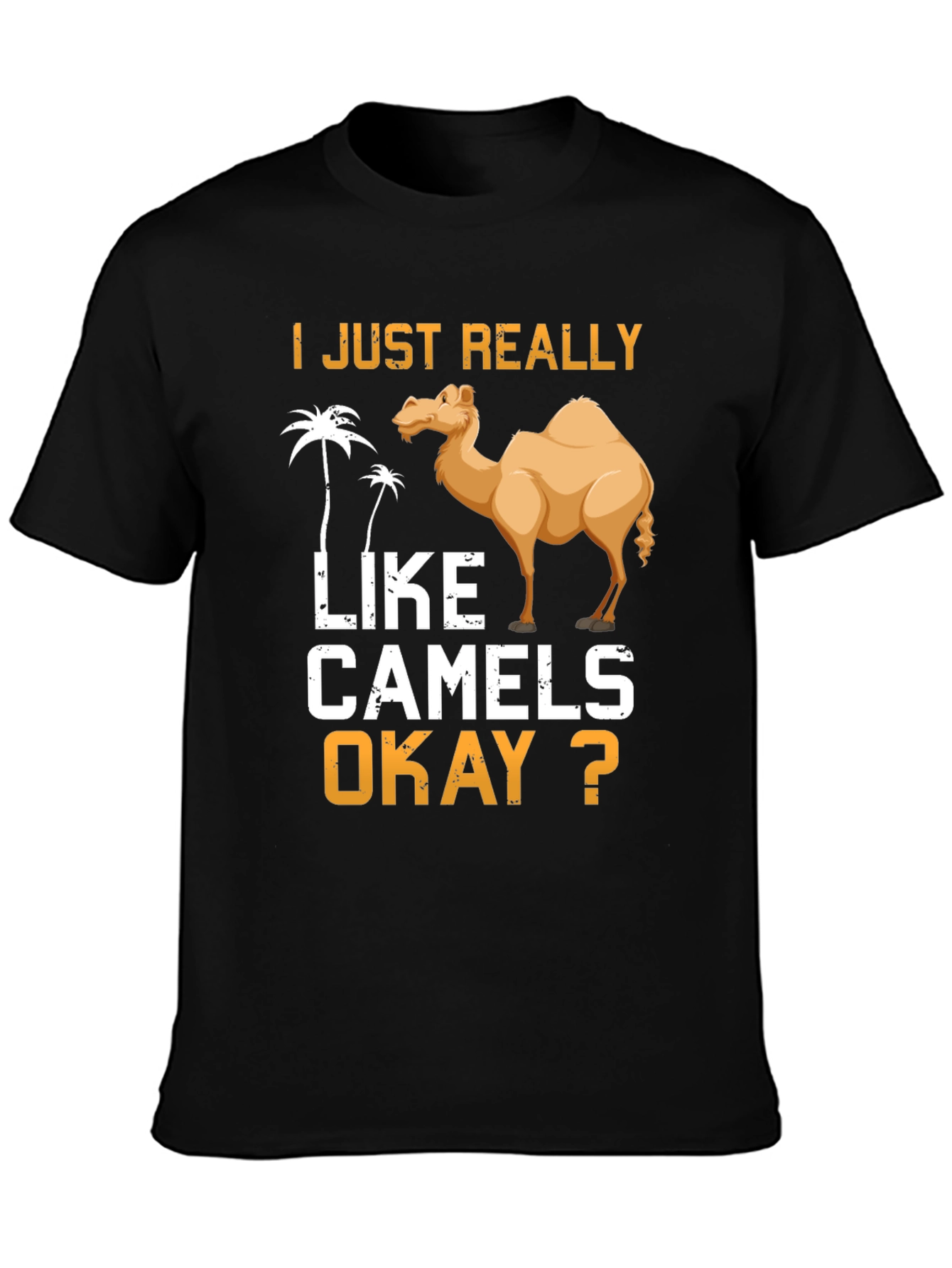 I Just Really Like Camels Okay? T-Shirt