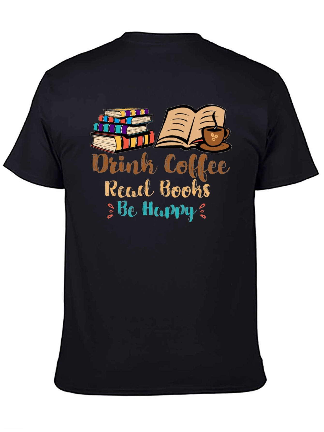 Drink Coffee Read Books Be Happy T-Shirt
