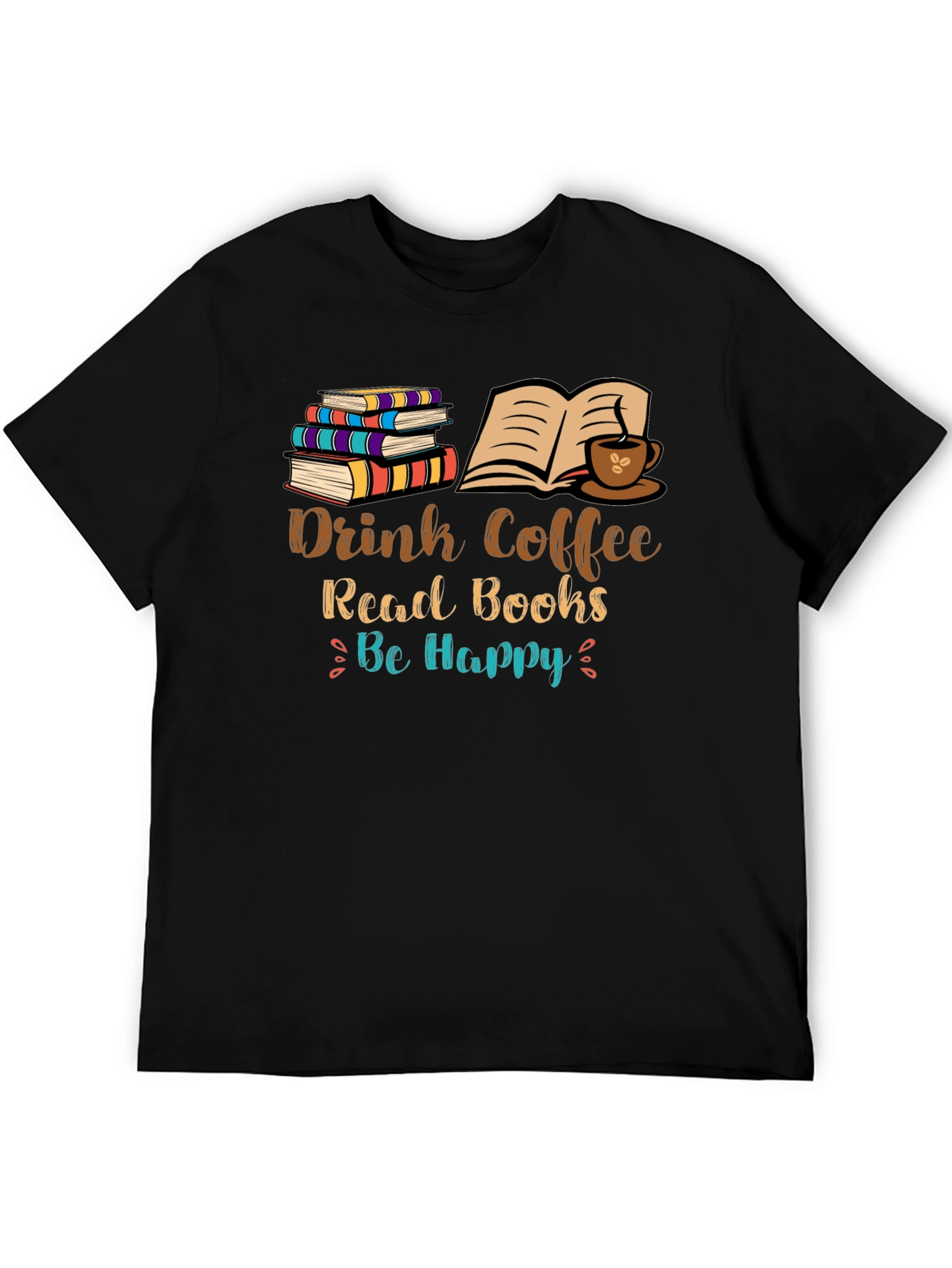 Drink Coffee Read Books Be Happy T-Shirt