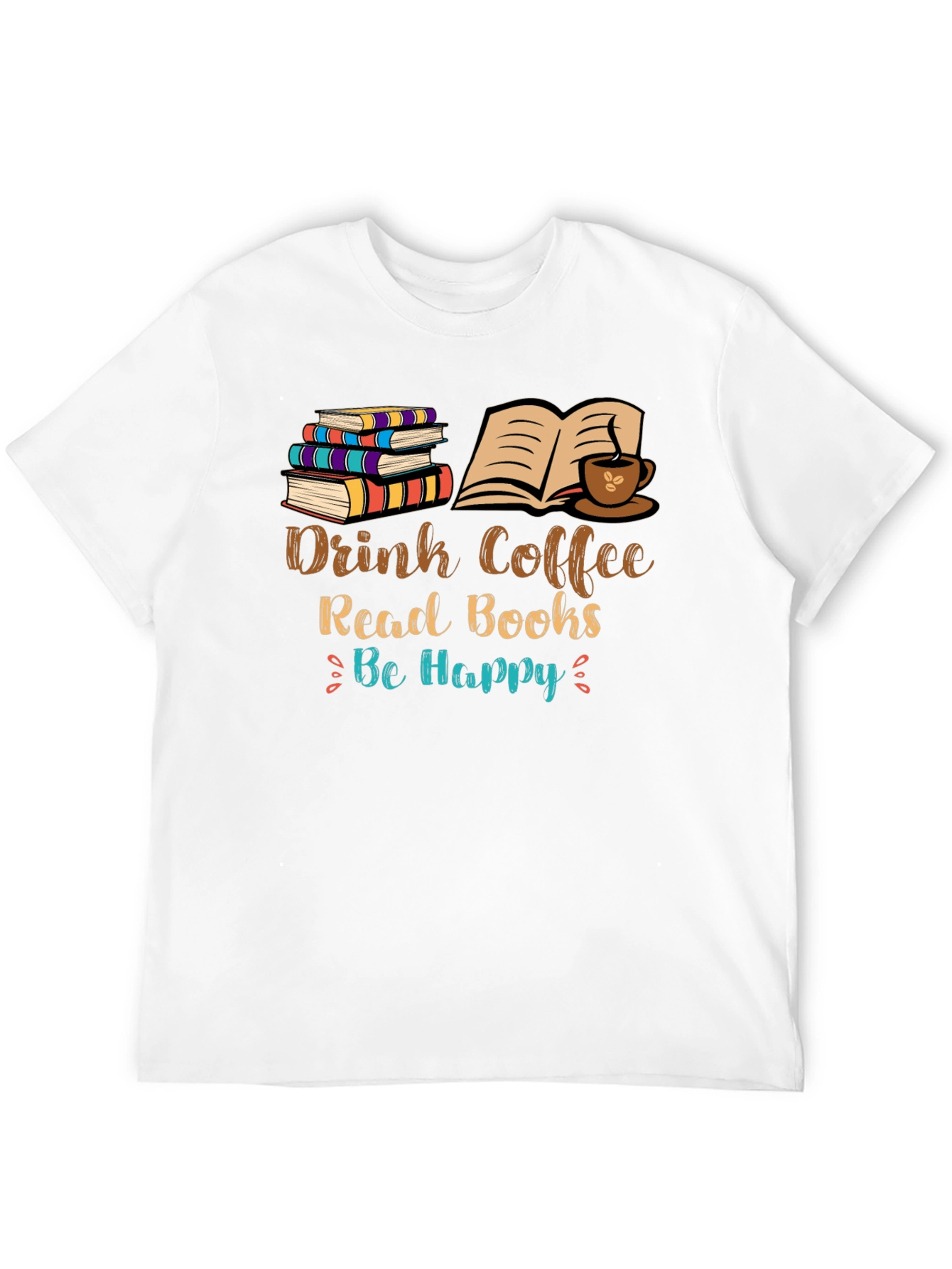 Drink Coffee Read Books Be Happy T-Shirt