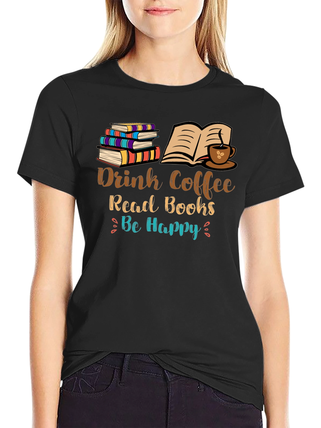 Drink Coffee Read Books Be Happy T-Shirt