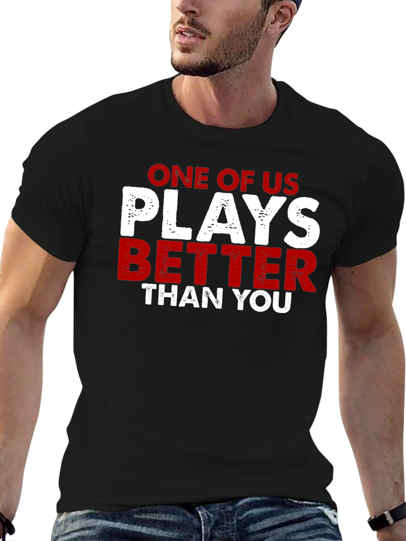 One of Us Plays Better Than You T-Shirt
