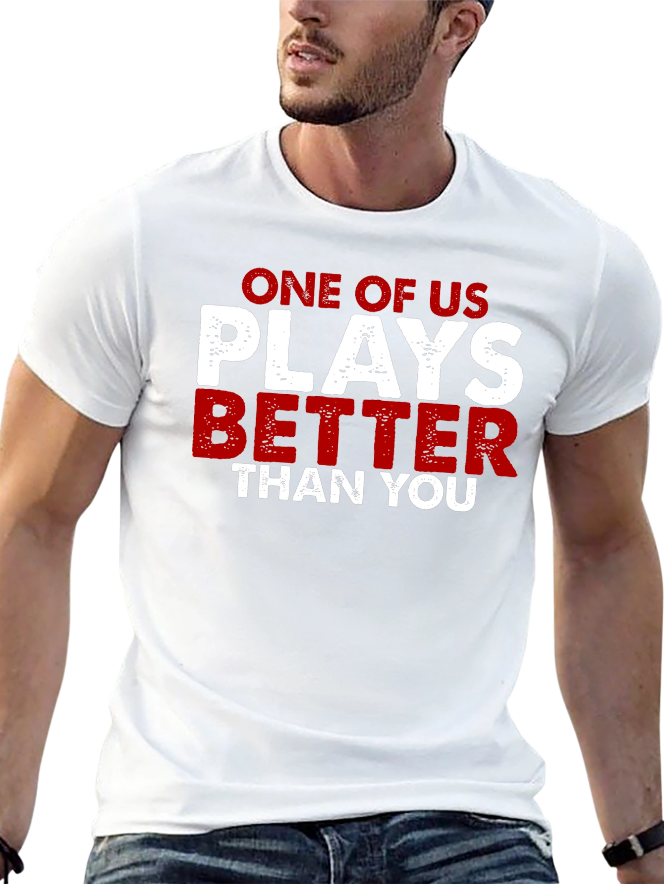 One of Us Plays Better Than You T-Shirt