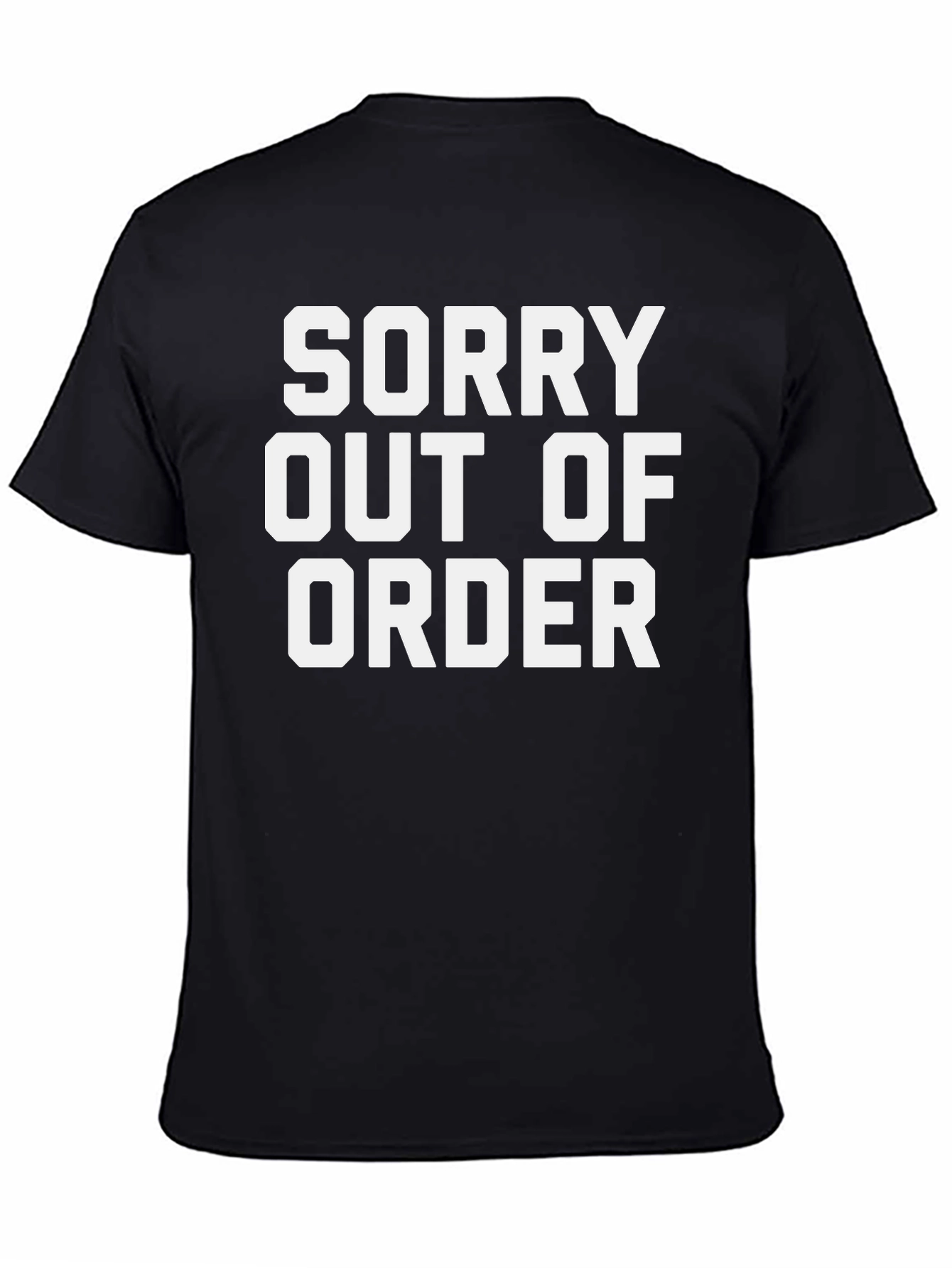 Sorry Out Of Order Funny Graphic T-Shirt