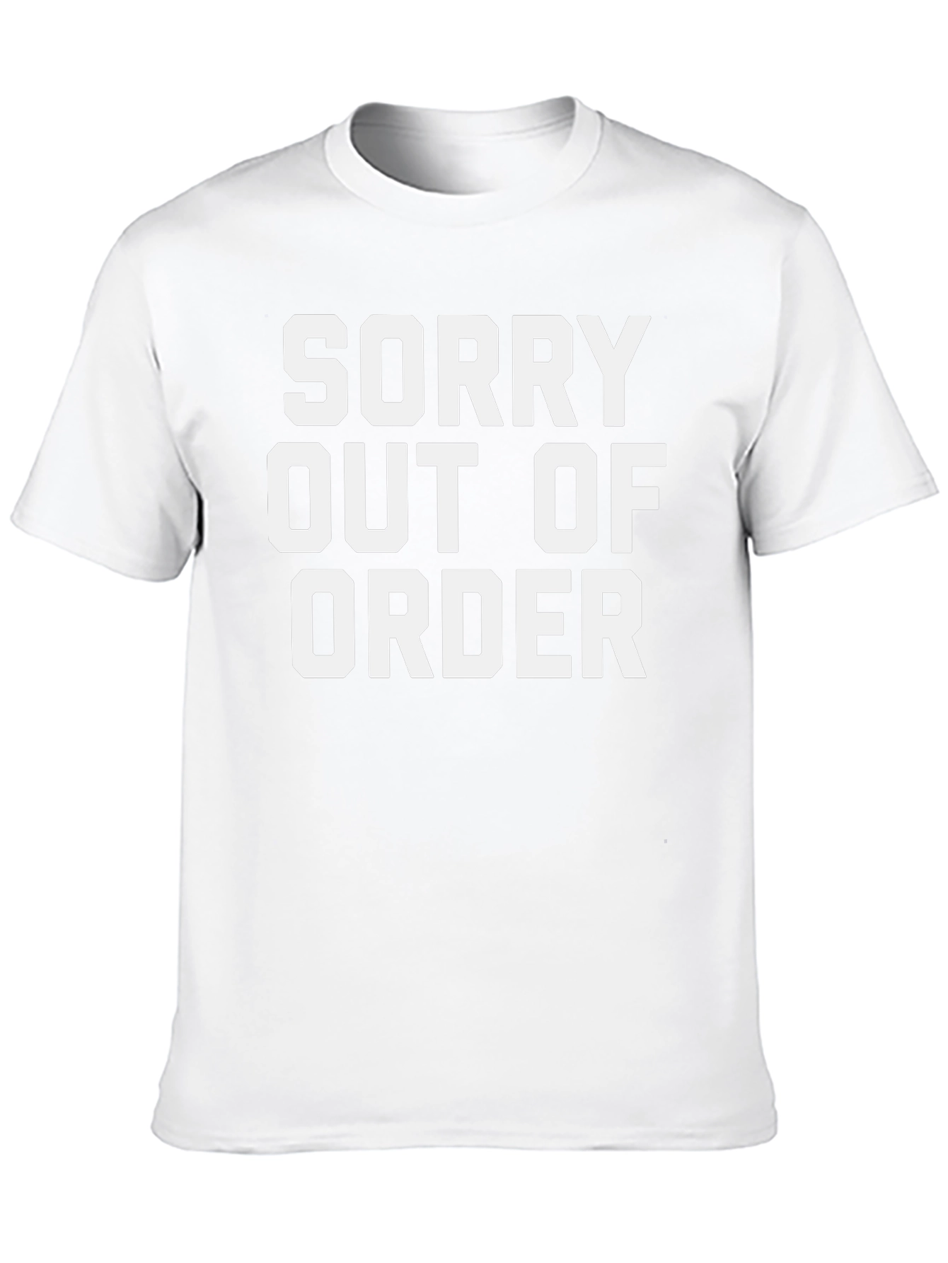 Sorry Out Of Order Funny Graphic T-Shirt