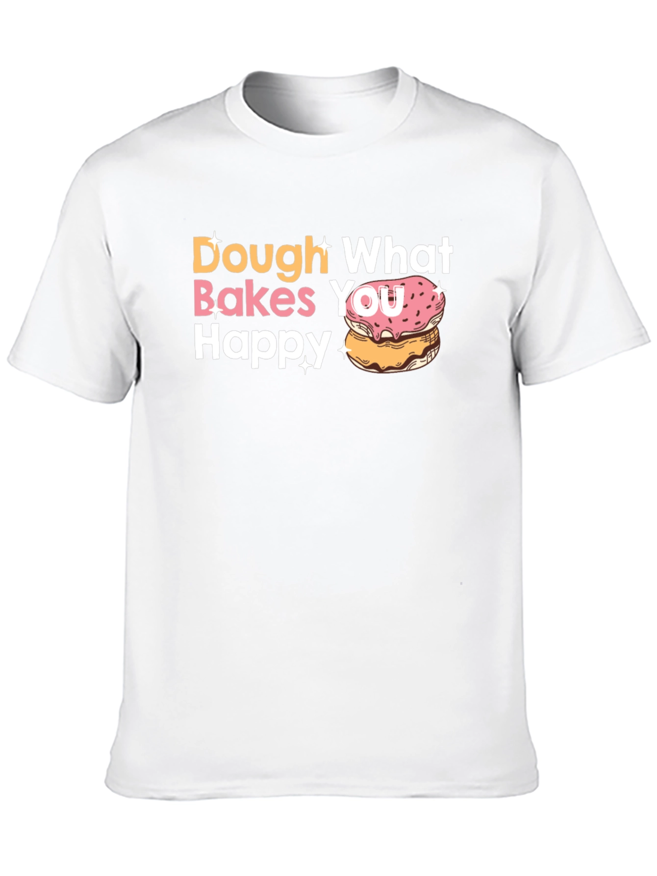 Dough What Makes You Happy Donut T-Shirt