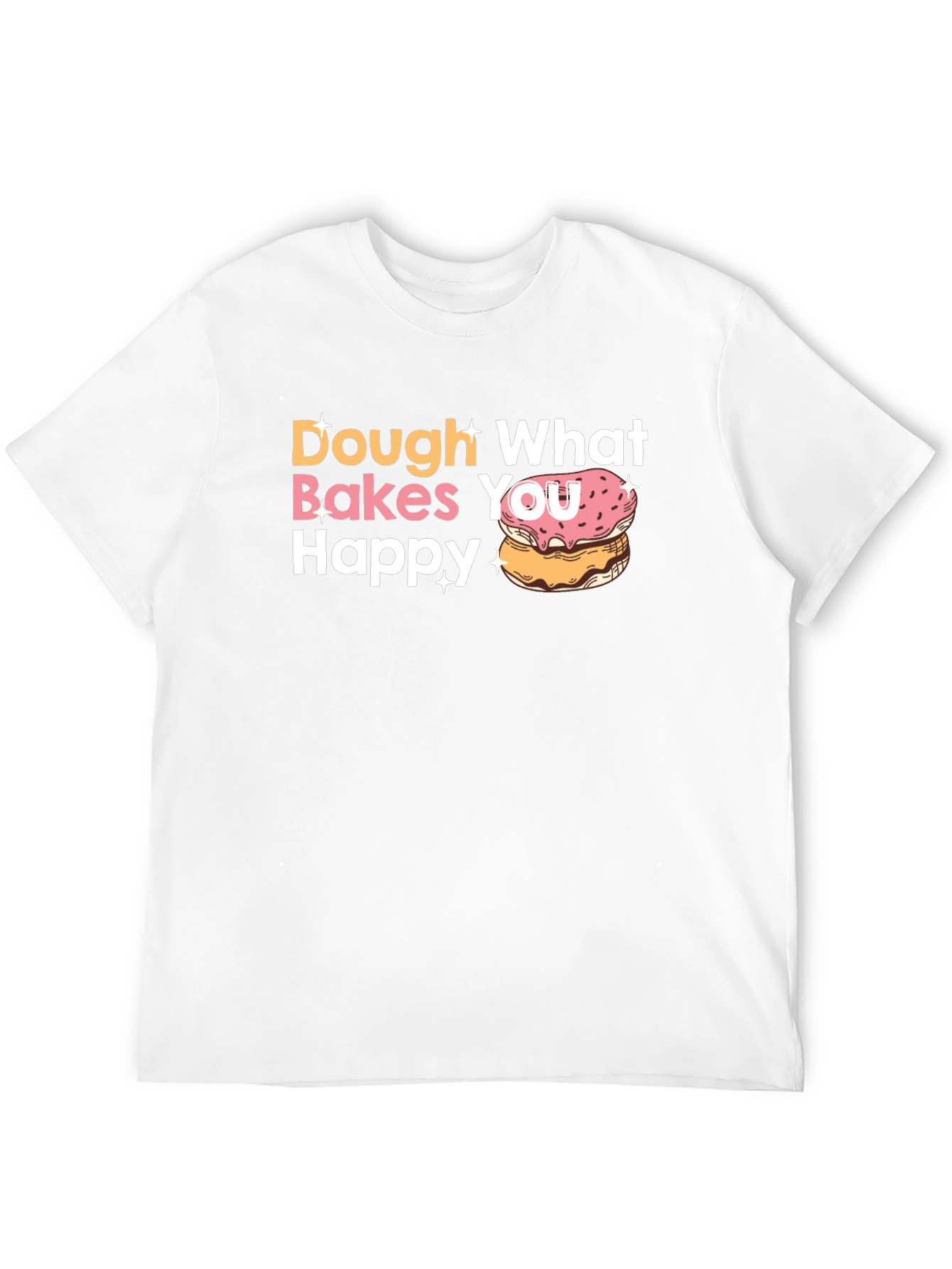 Dough What Makes You Happy Donut T-Shirt