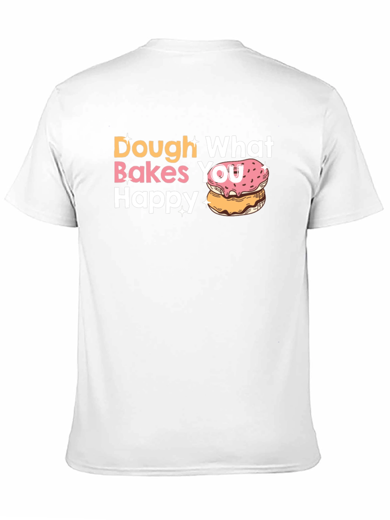 Dough What Makes You Happy Donut T-Shirt