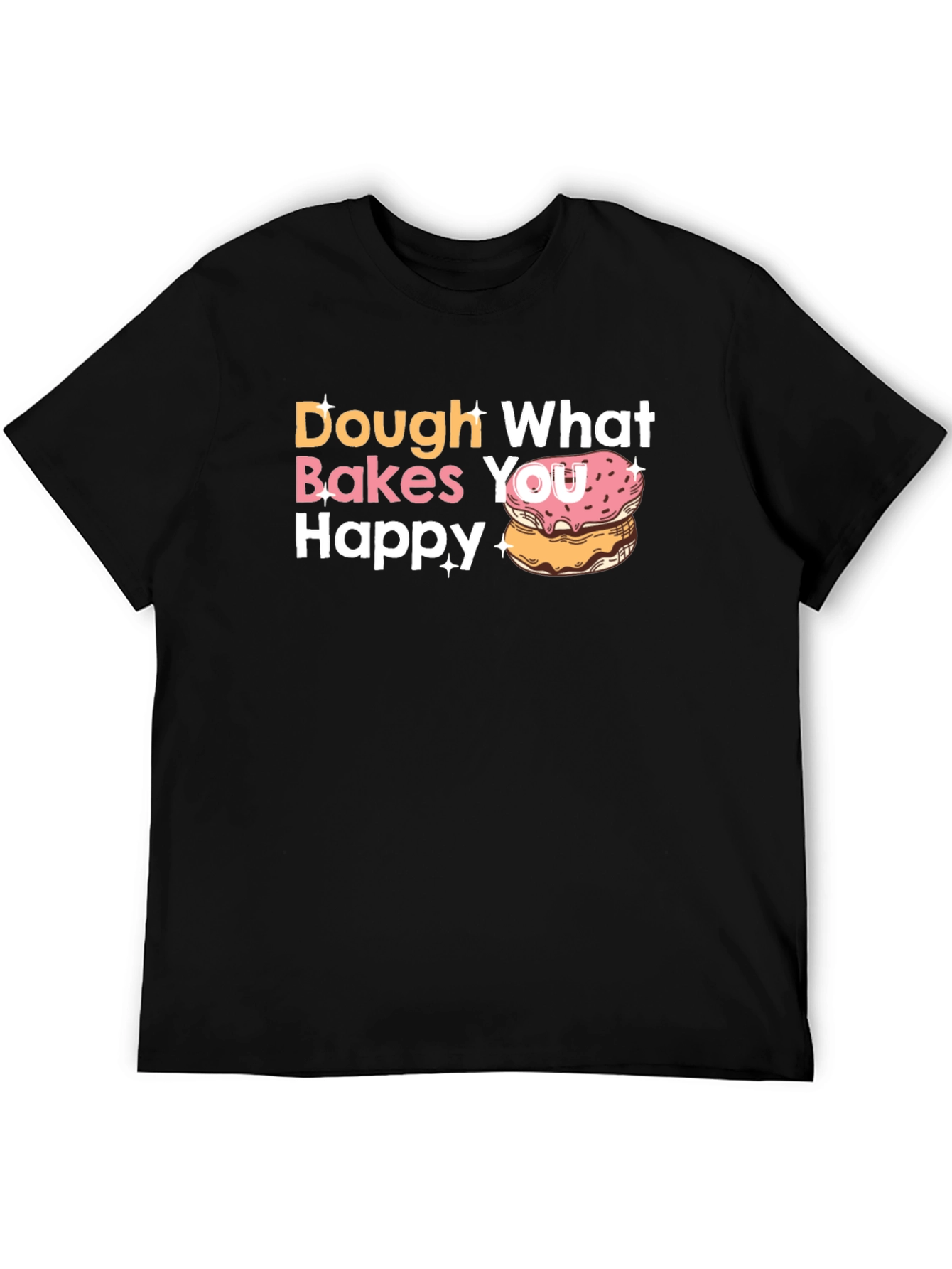 Dough What Makes You Happy Donut T-Shirt