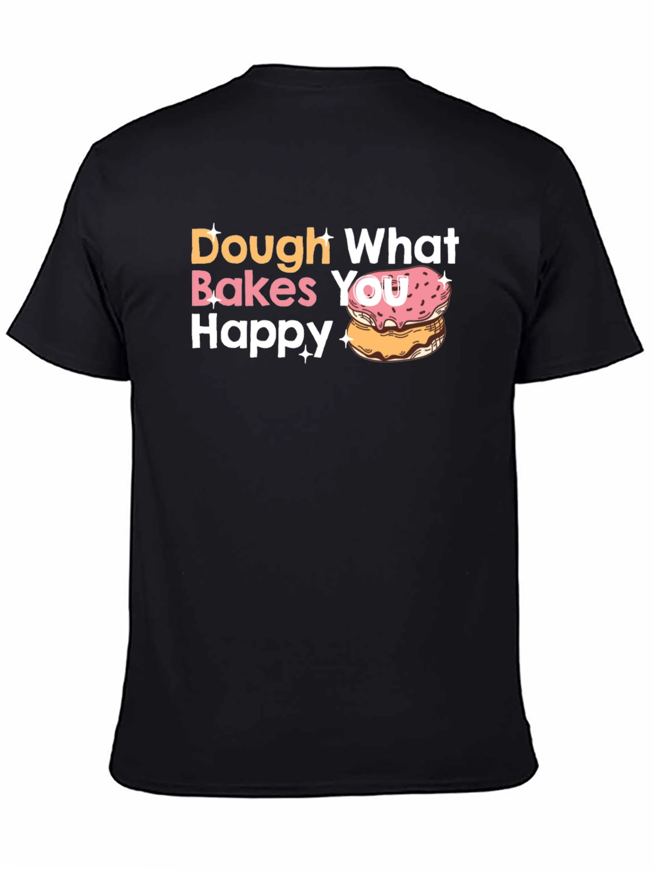 Dough What Makes You Happy Donut T-Shirt