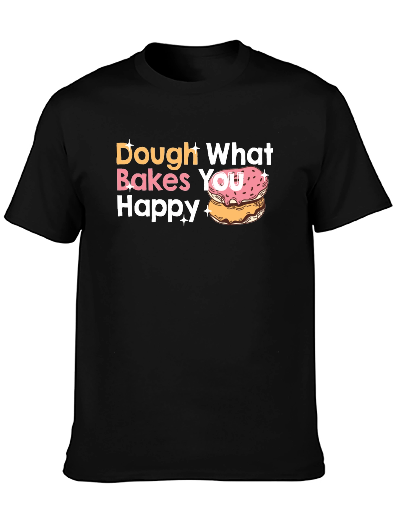 Dough What Makes You Happy Donut T-Shirt