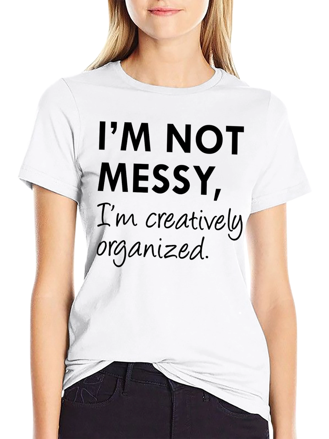 Funny Im Not Messy Graphic Tee
