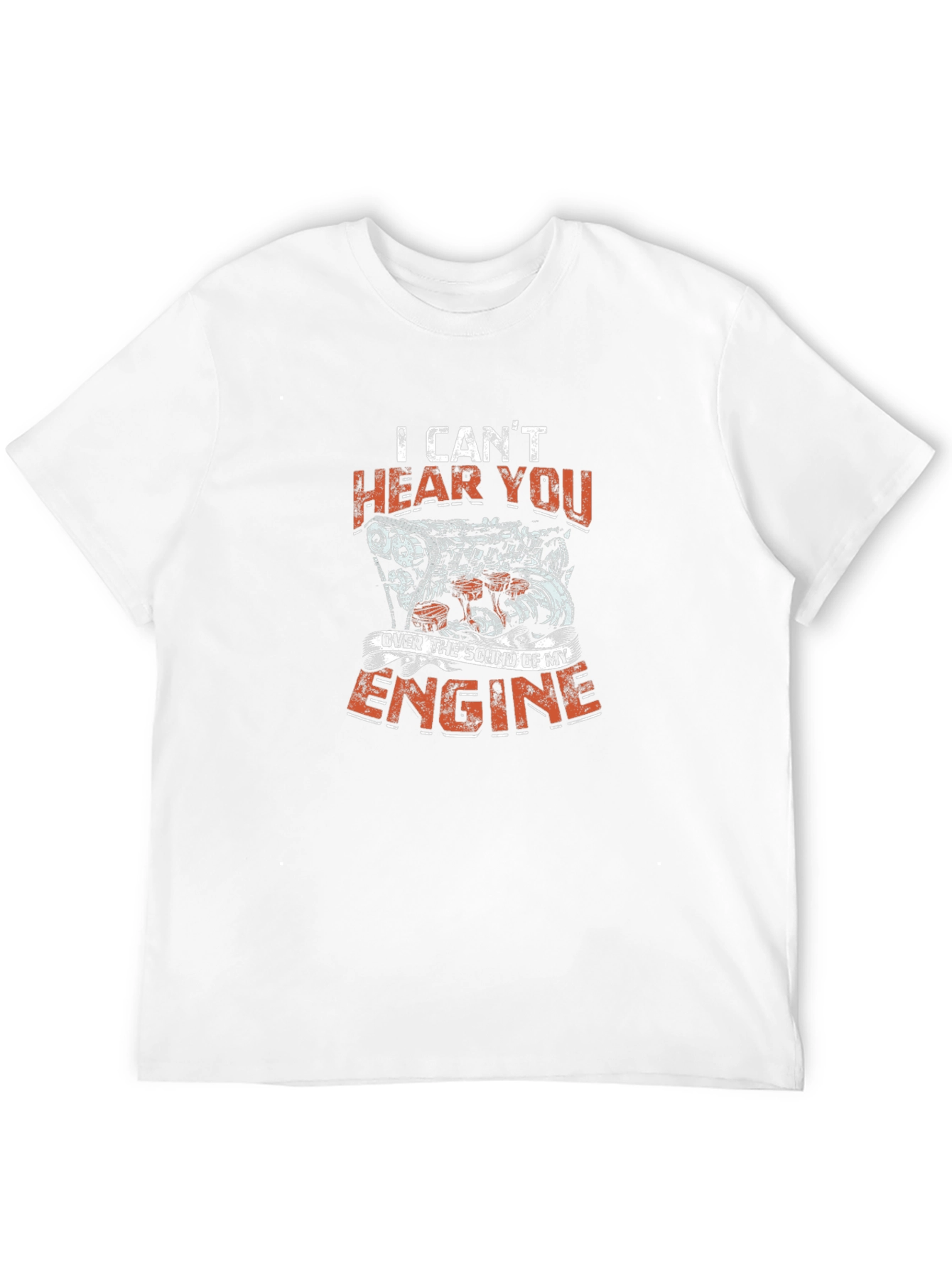 I Cant Hear You Engine T-Shirt