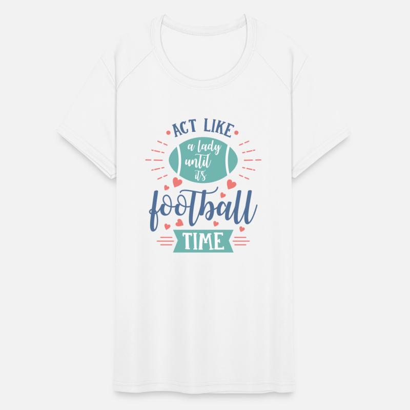 Act Like A Lady Until Its Football Time