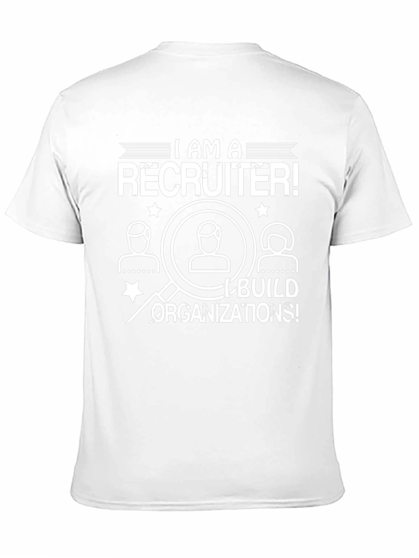 I Am A Recruiter T-Shirt - Build Organizations