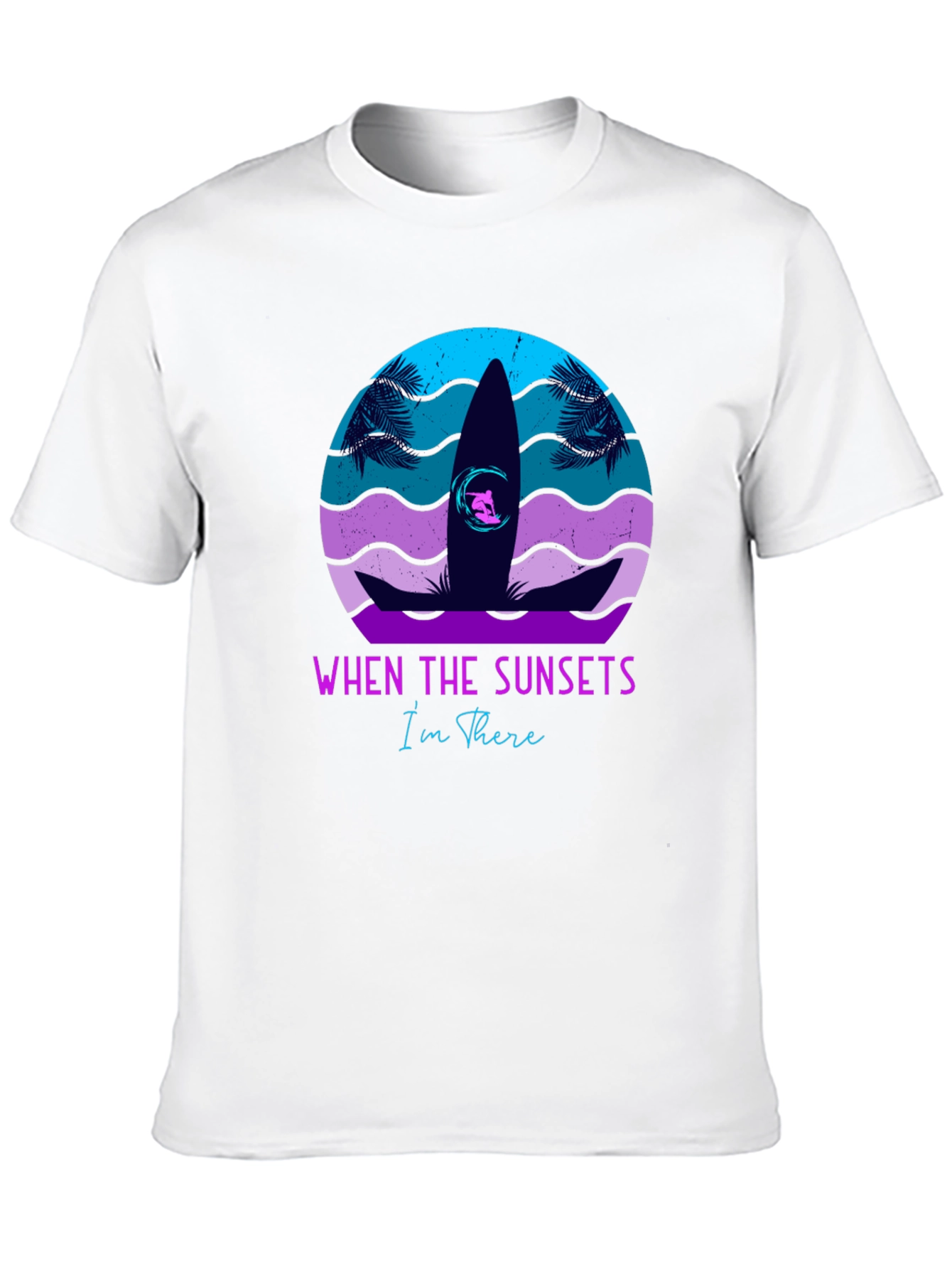 Sunset Surf T-Shirt: When The Sunsets Im There