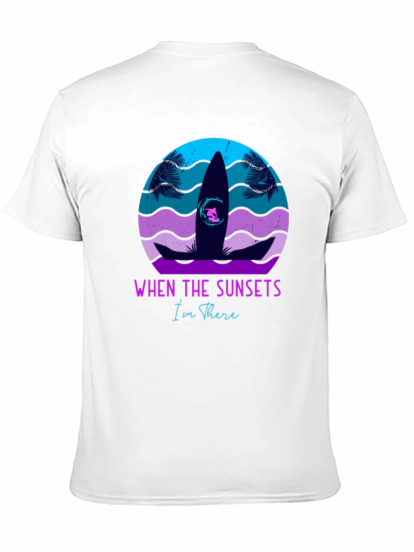 Sunset Surf T-Shirt: When The Sunsets Im There