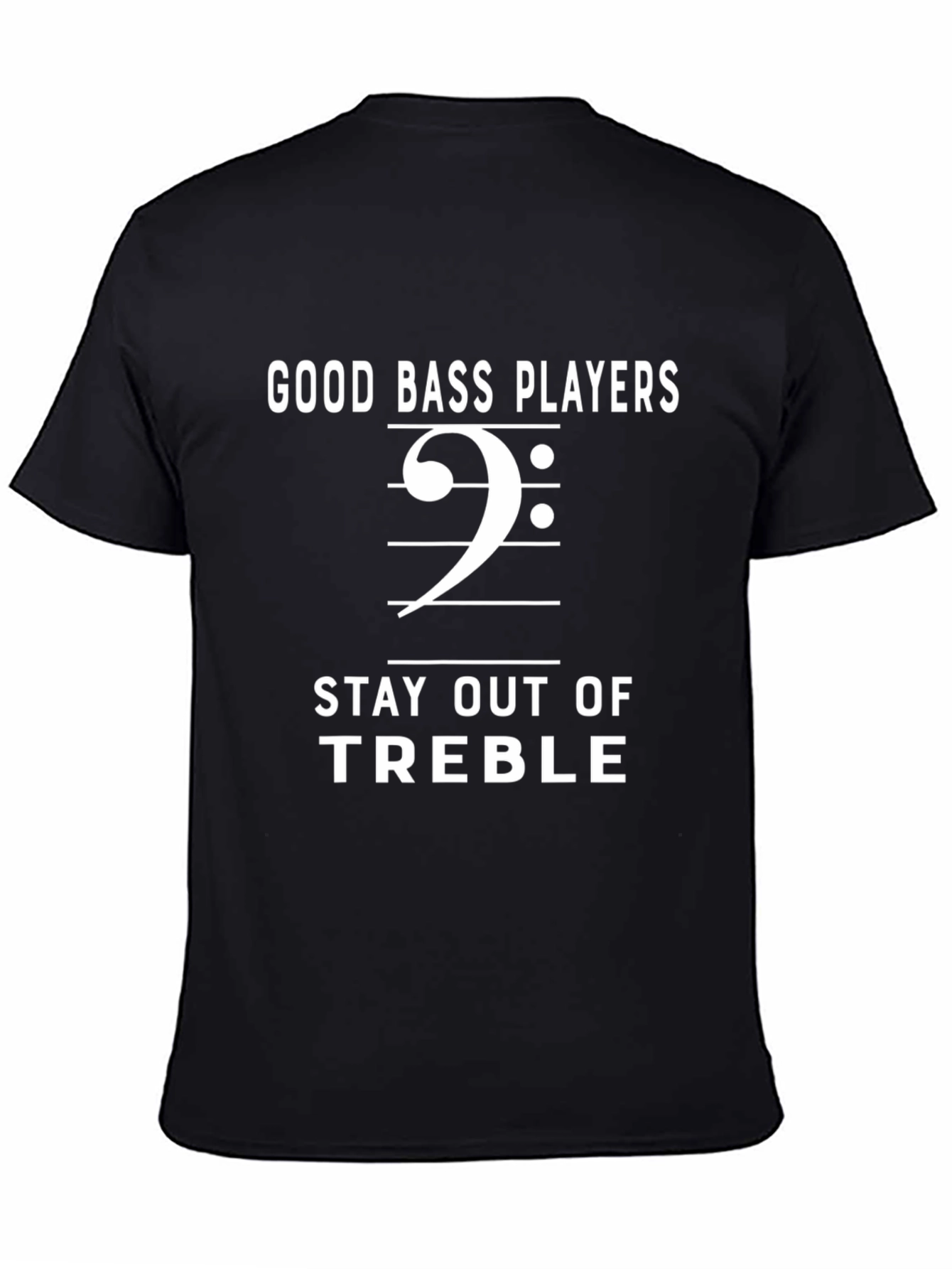 Bass Players T-Shirt: Stay Out of Treble Music Tee