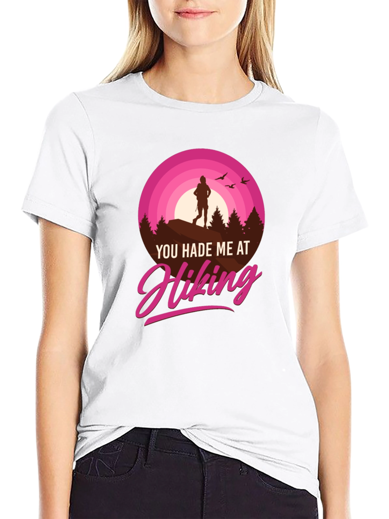 Hiking T-Shirt: You Hade Me At Hiking