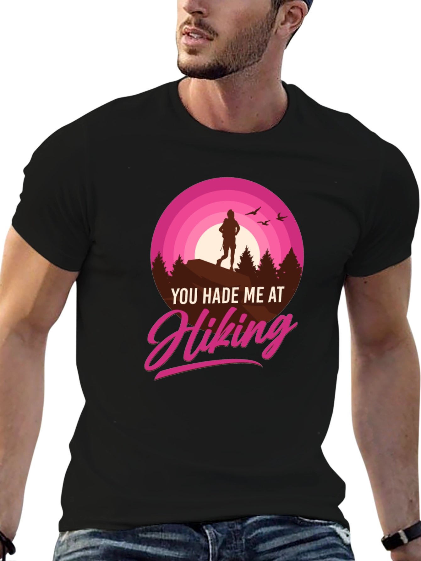 Hiking T-Shirt: You Hade Me At Hiking