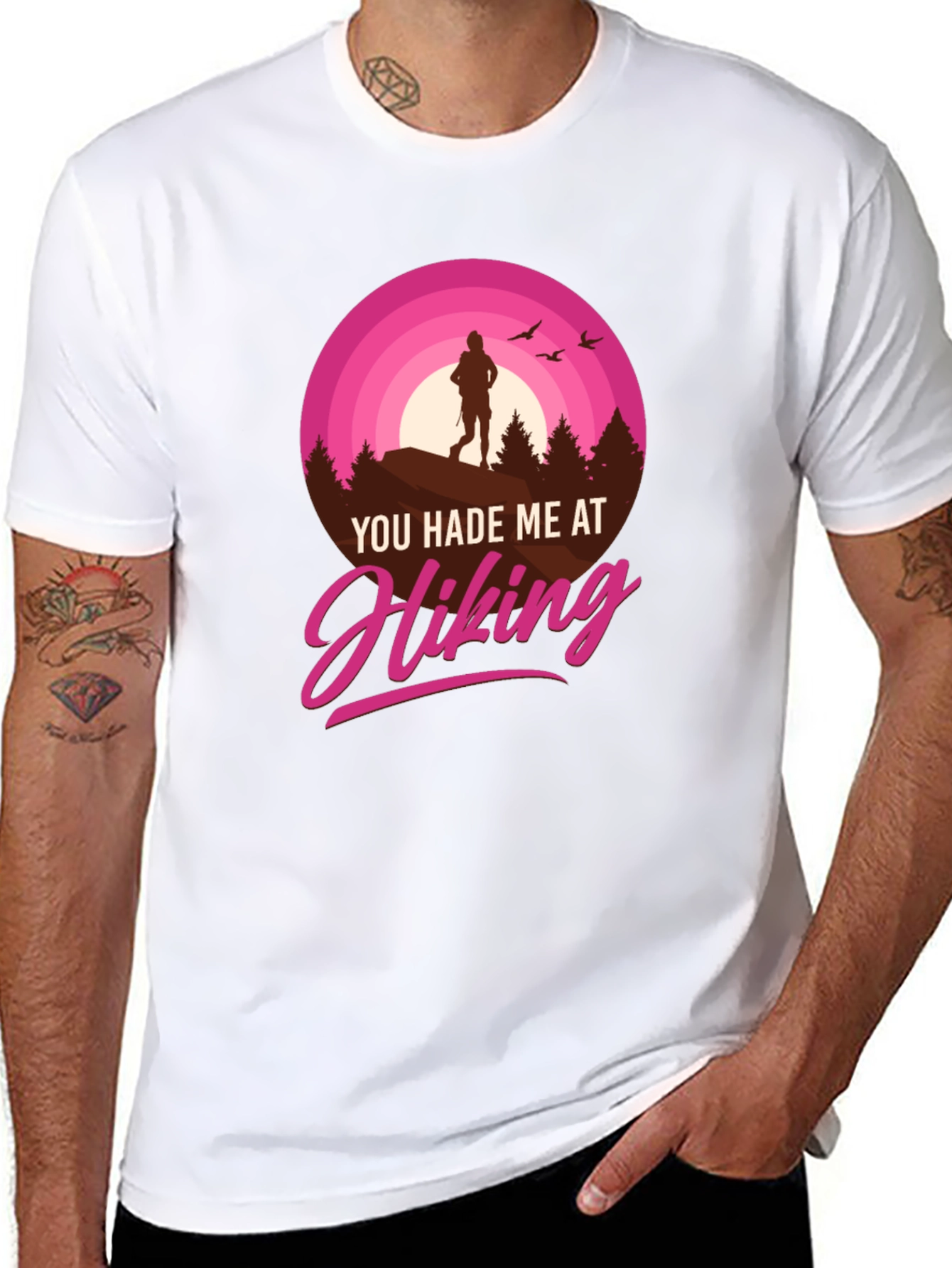Hiking T-Shirt: You Hade Me At Hiking
