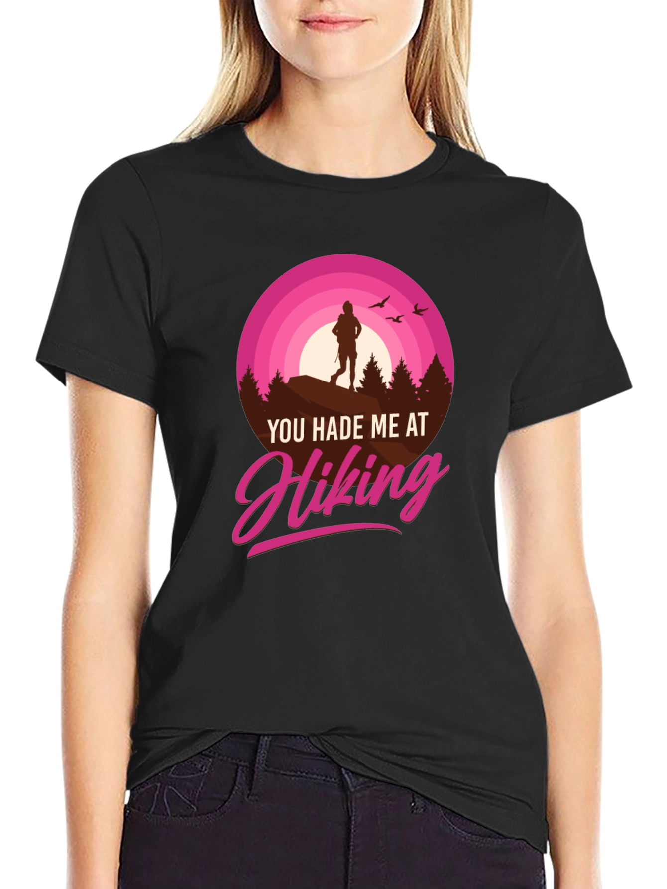 Hiking T-Shirt: You Hade Me At Hiking