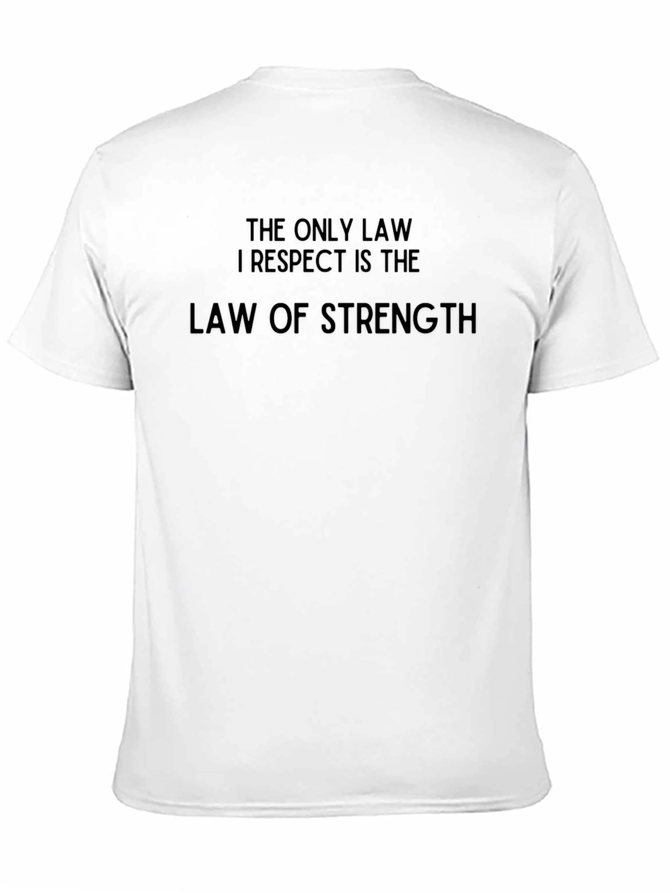 The Only Law I Respect T-Shirt - Strength Design