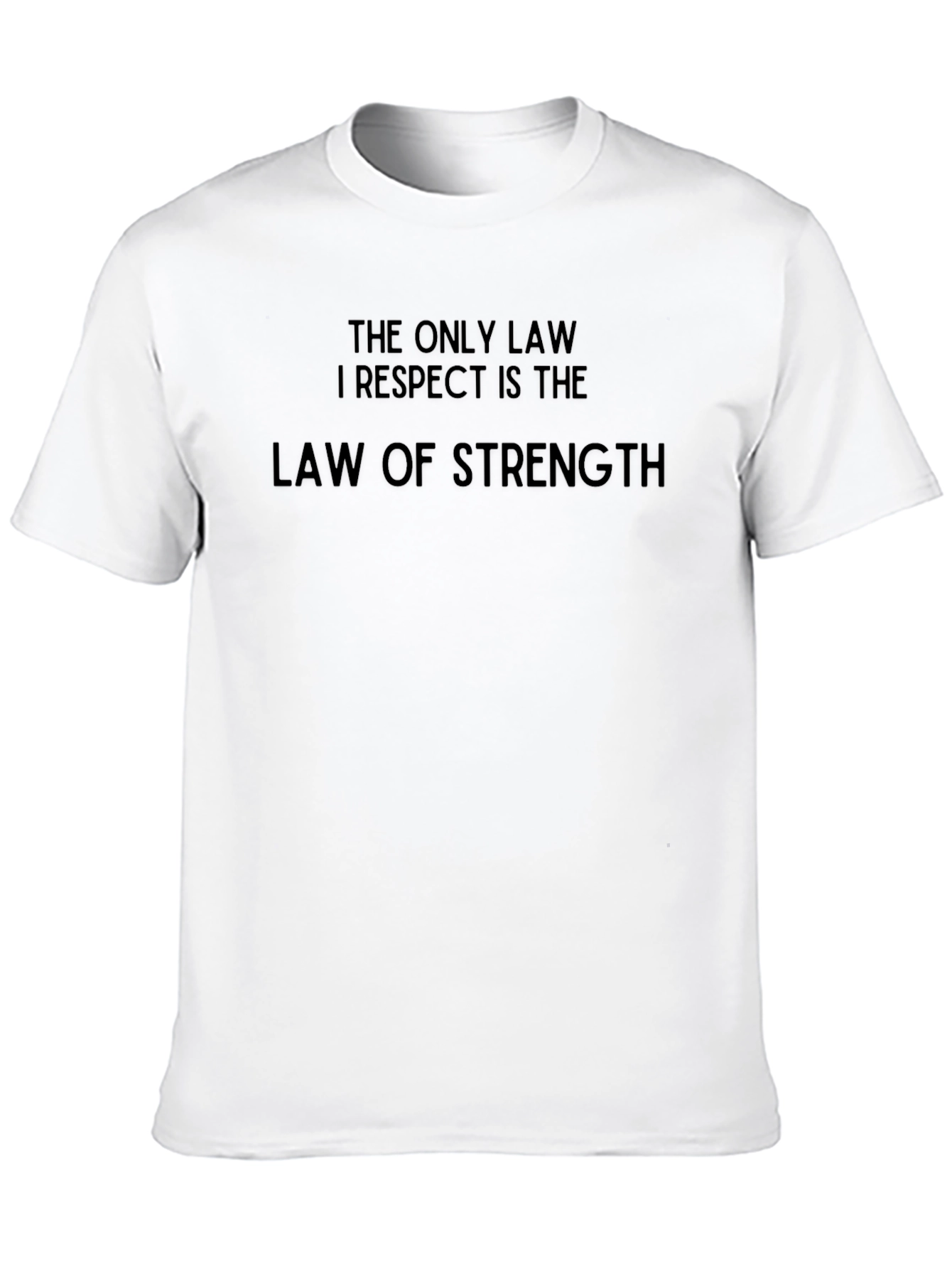 The Only Law I Respect T-Shirt - Strength Design