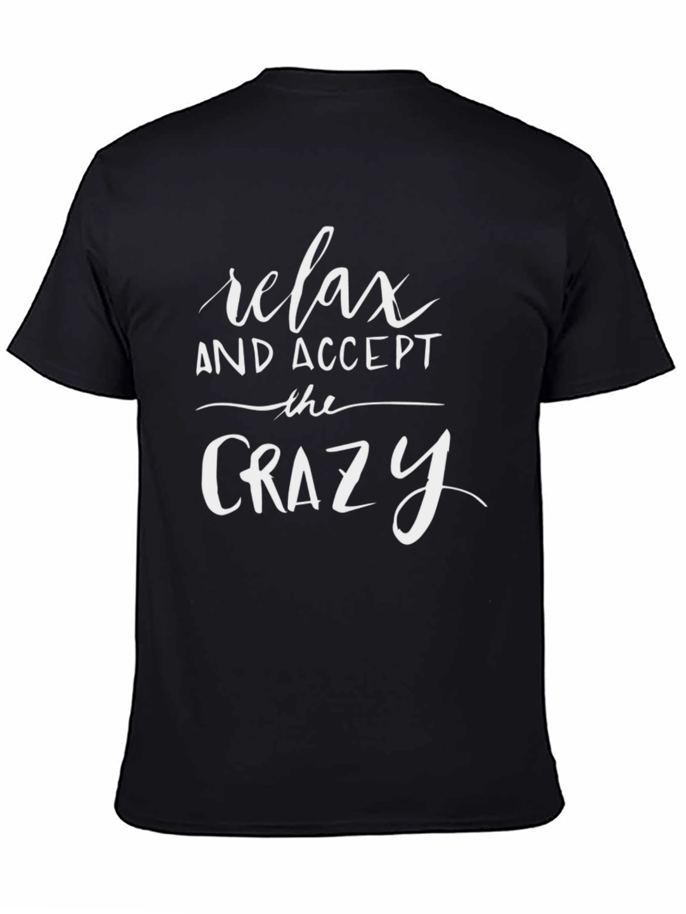 Relax and Accept the Crazy T-Shirt