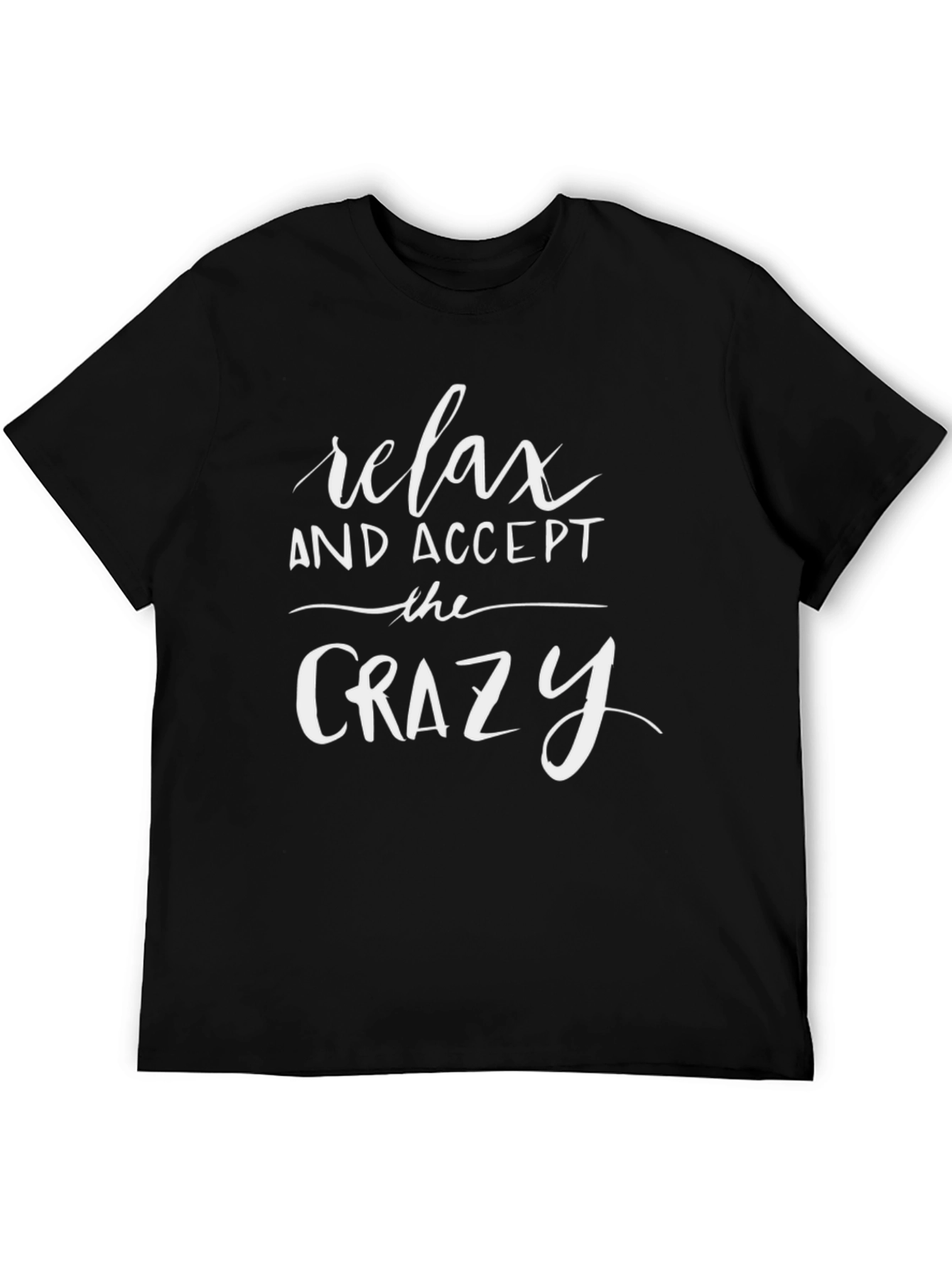 Relax and Accept the Crazy T-Shirt