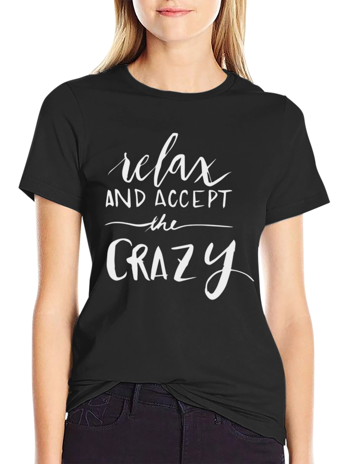 Relax and Accept the Crazy T-Shirt