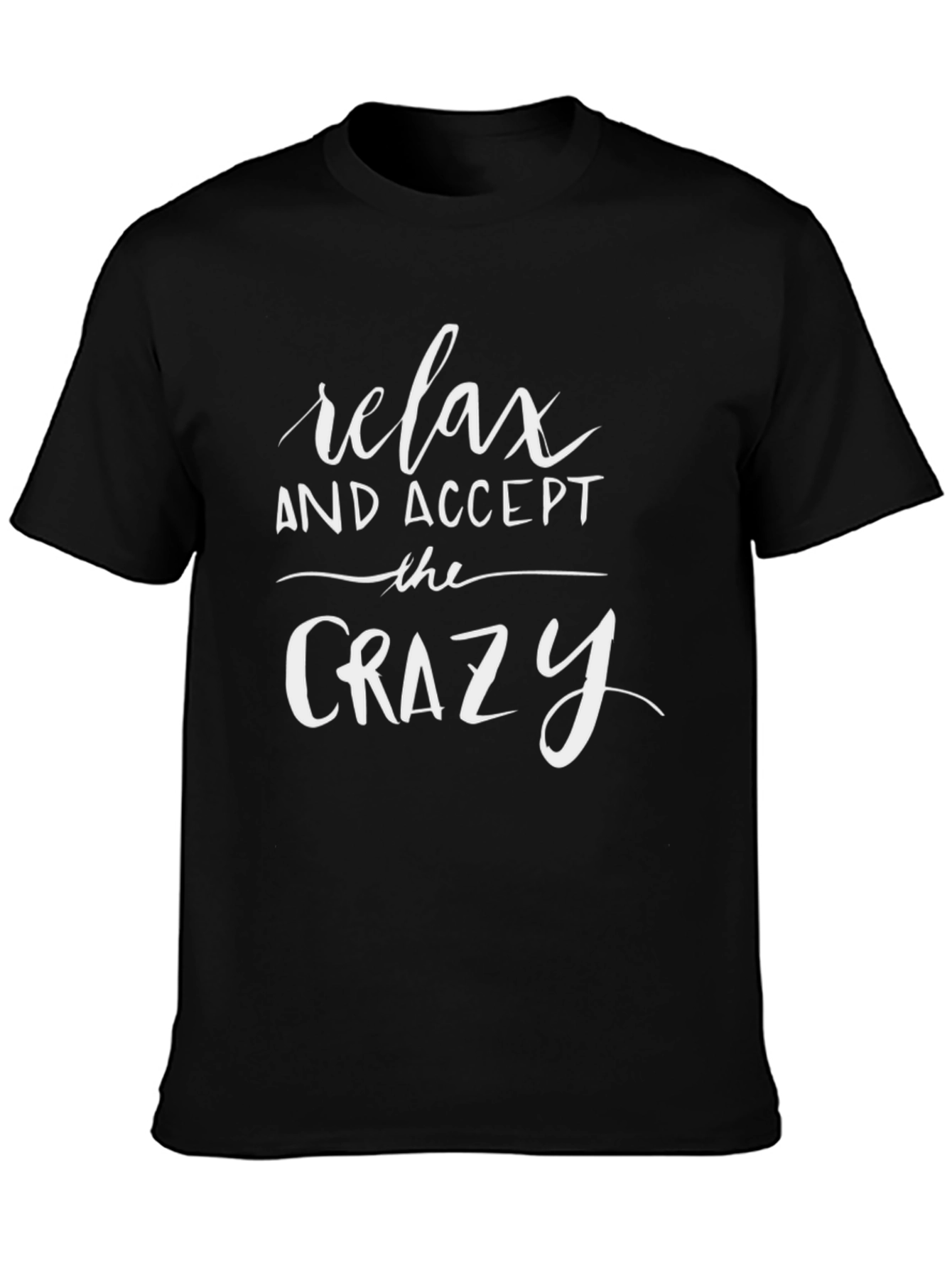 Relax and Accept the Crazy T-Shirt