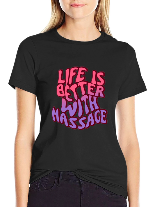 Life is Better with Massage Graphic T-Shirt