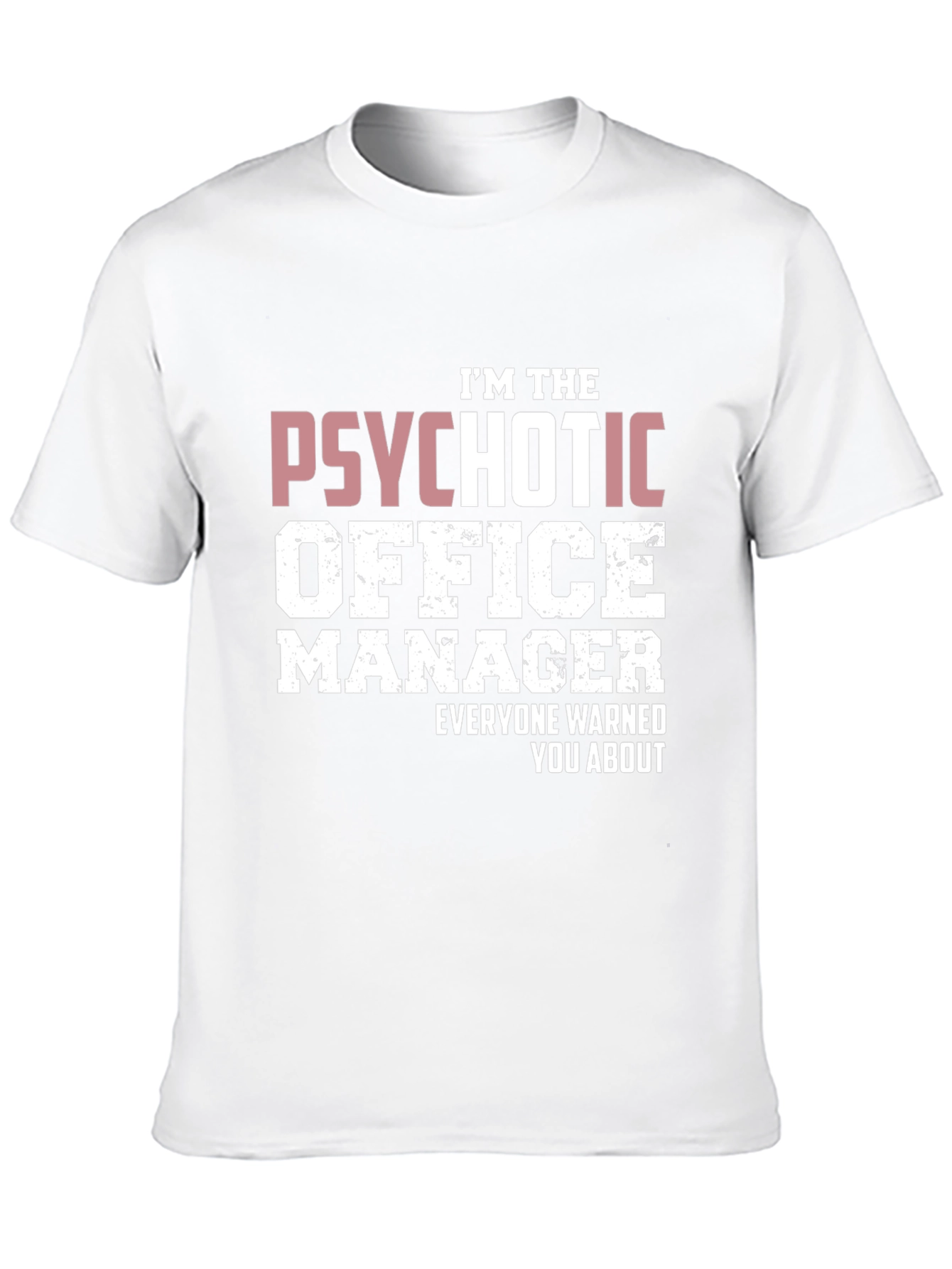 Psychotic Office Manager T-Shirt - Funny Work Tee